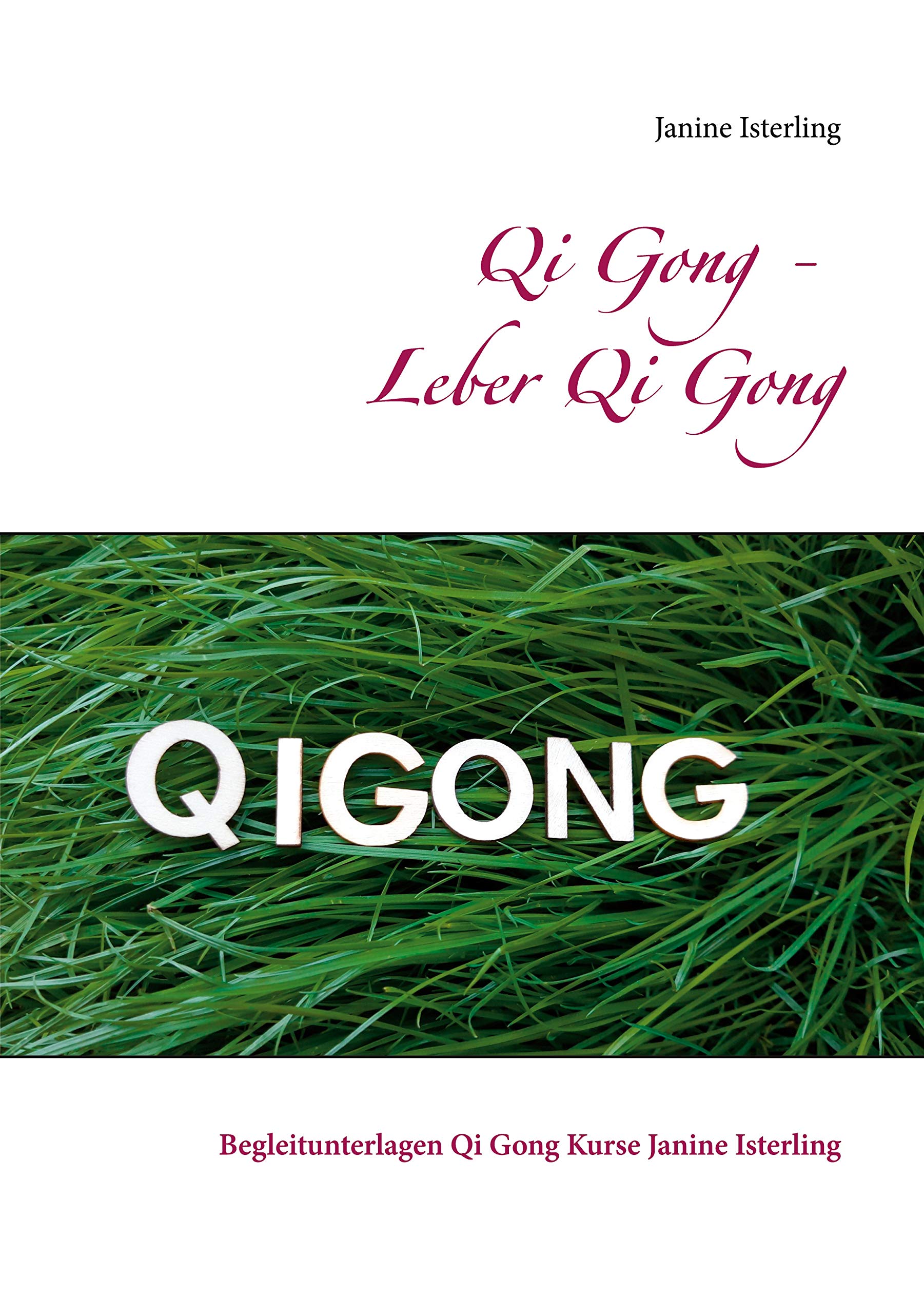 Qi Gong - Leber Qi Gong: Begleitunterlagen Qi Gong Kurse Janine Isterling Health, Nutrition & Fitness