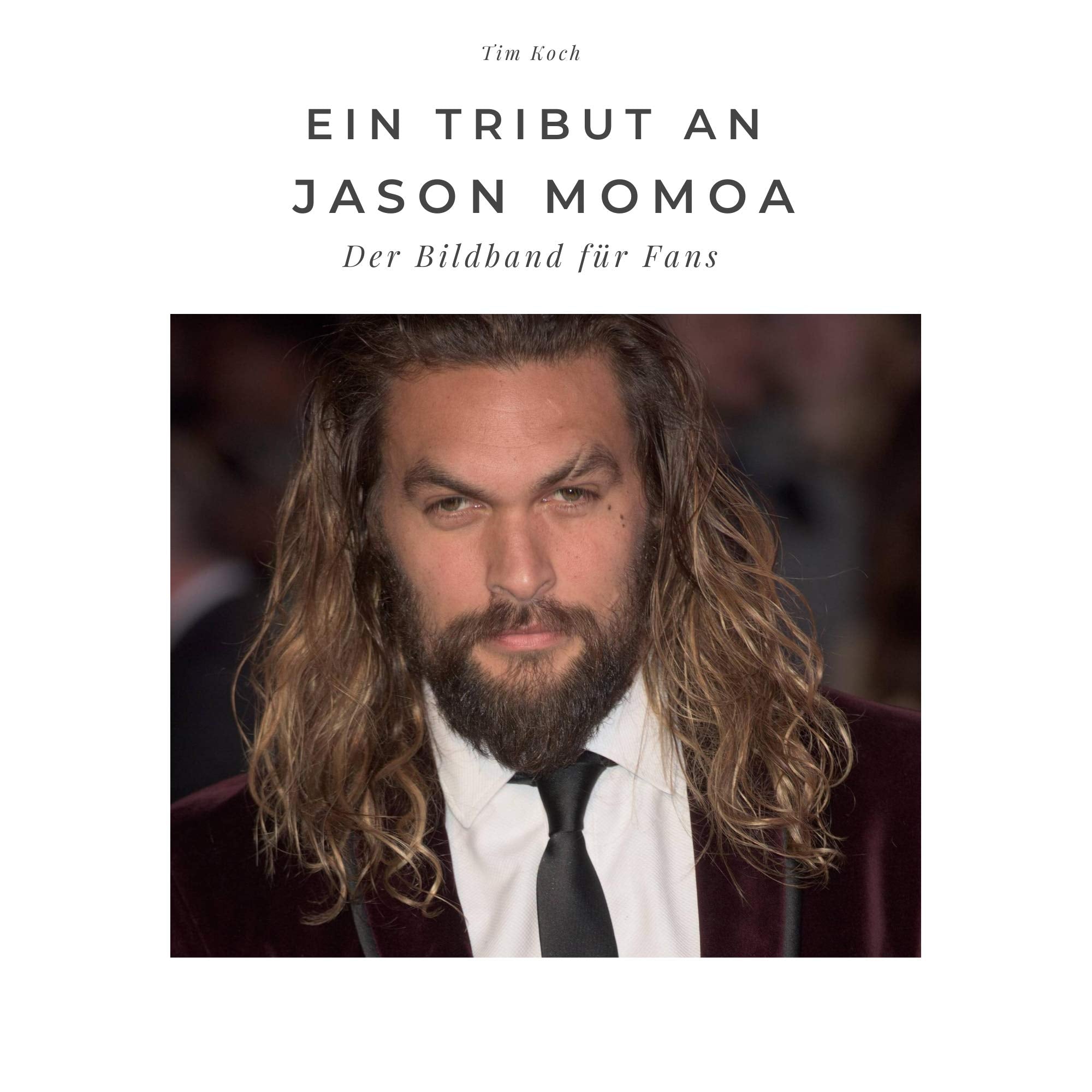 Ein Tribut an Jason Momoa: Der Bildband für Fans: Der Bildband für Fans. Sonderausgabe, verfügbar nur bei Amazon Art & Literature Books