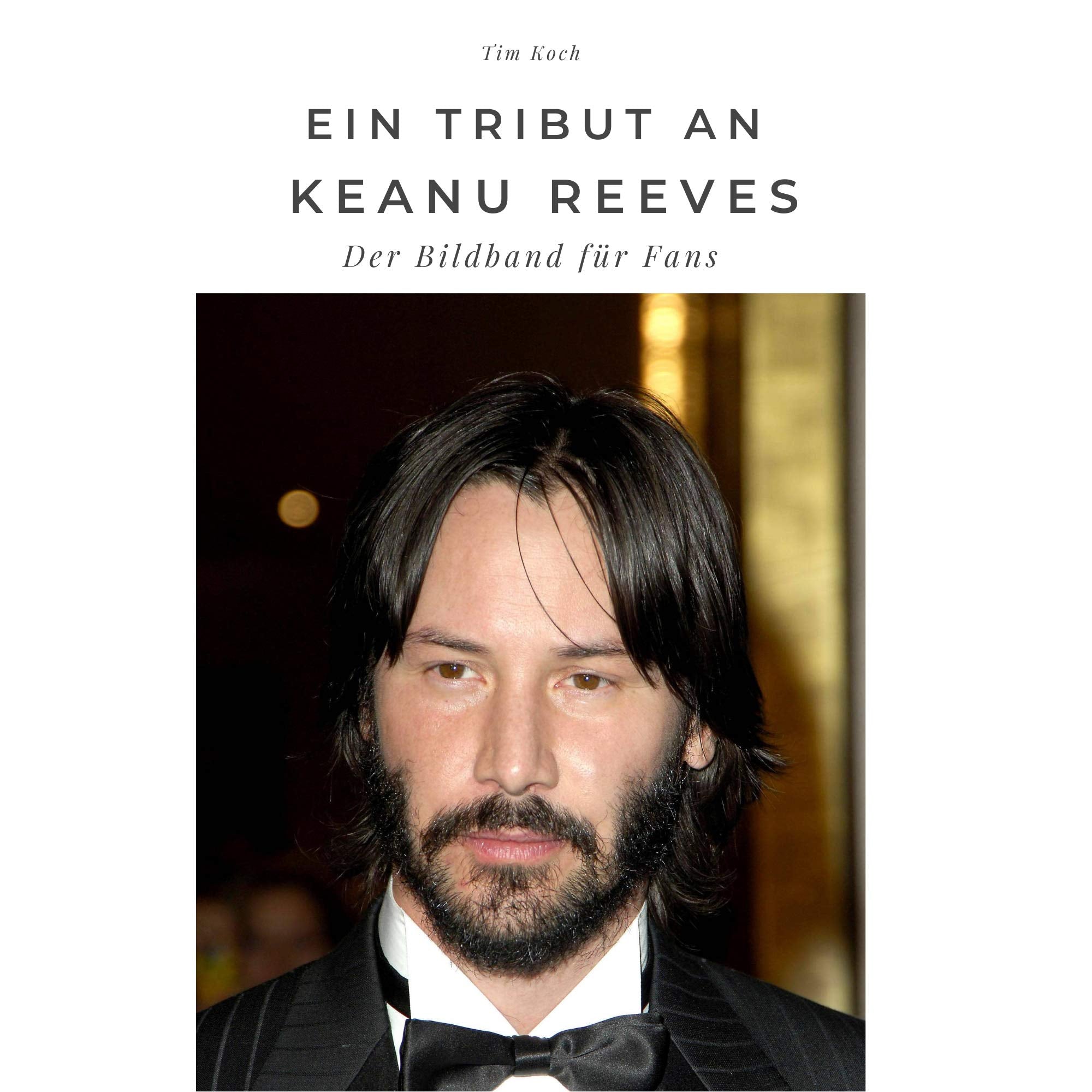Ein Tribut an Keanu Reeves: Der Bildband für Fans: Der Bildband für Fans. Sonderausgabe, verfügbar nur bei Amazon Art & Literature Books