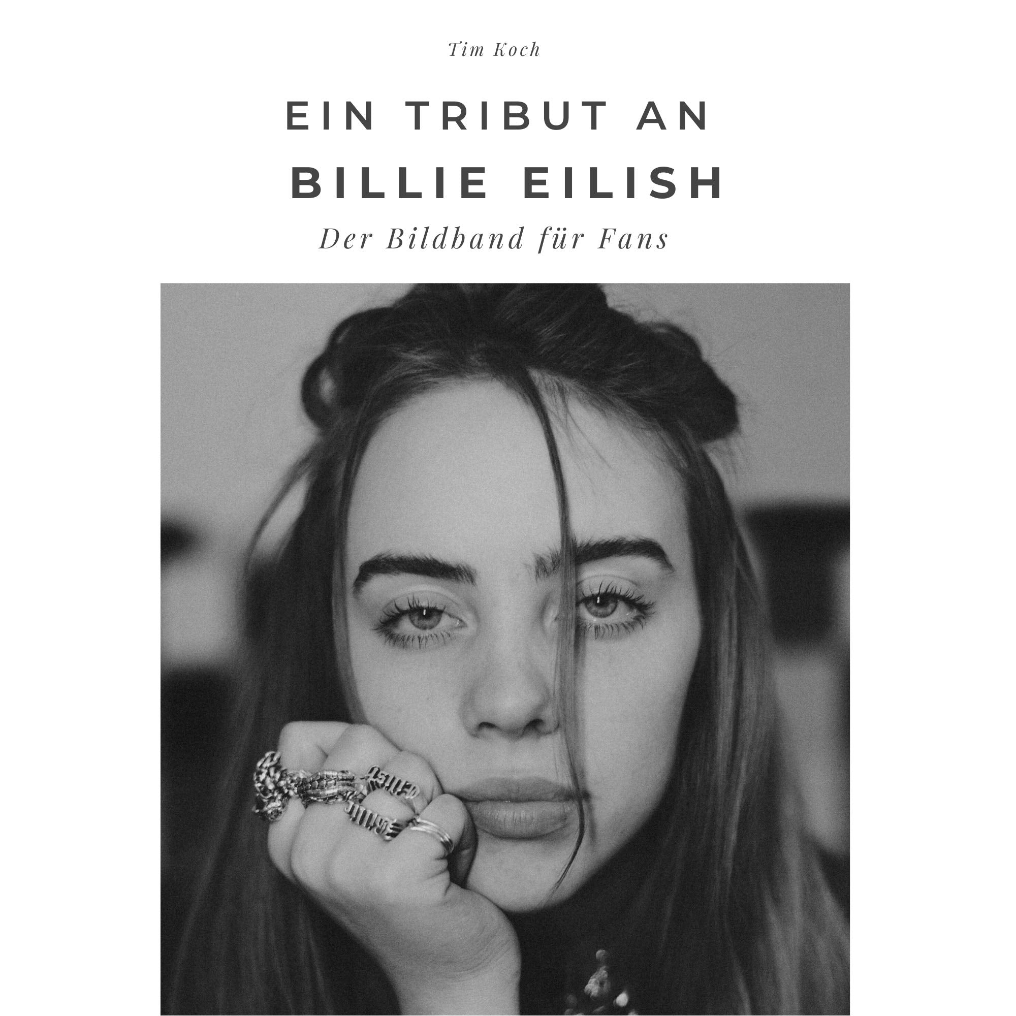 Ein Tribut an Billie Eilish: Der Bildband für Fans: Der Bildband für Fans. Sonderausgabe, verfügbar nur bei Amazon Art & Literature