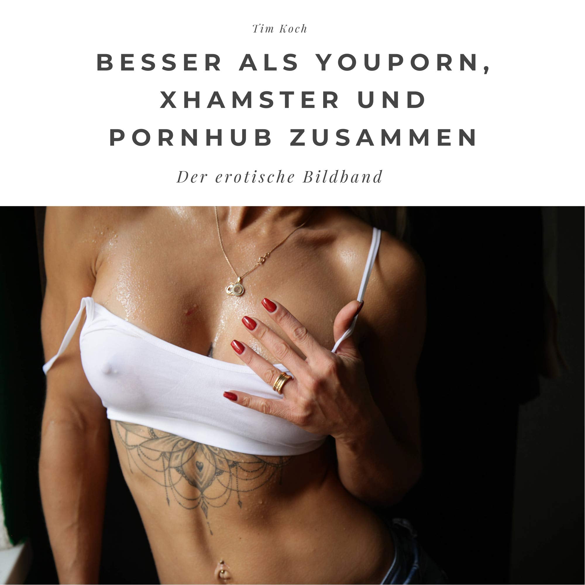 Besser als Youporn, Xhamster und Pornhub zusammen: Der erotische Bildband: Der erotische Bildband. Sonderausgabe, verfügbar nur bei Amazon Lifestyle