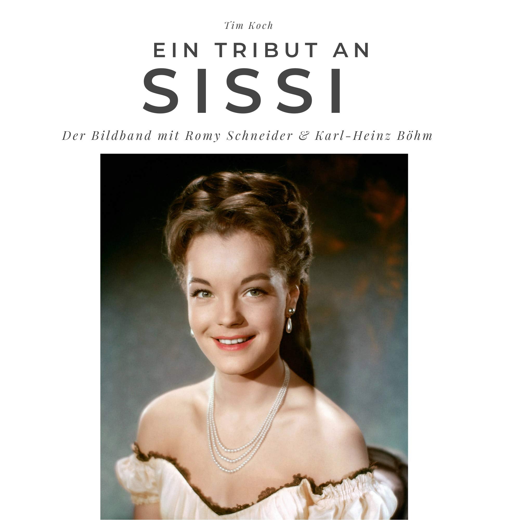 Ein Tribut an Sissi: Der Bildband mit Romy Schneider & Karl-Heinz Böhm: Der Bildband mit Romy Schneider & Karl-Heinz Böhm. Sonderausgabe, verfügbar nur bei Amazon Photography