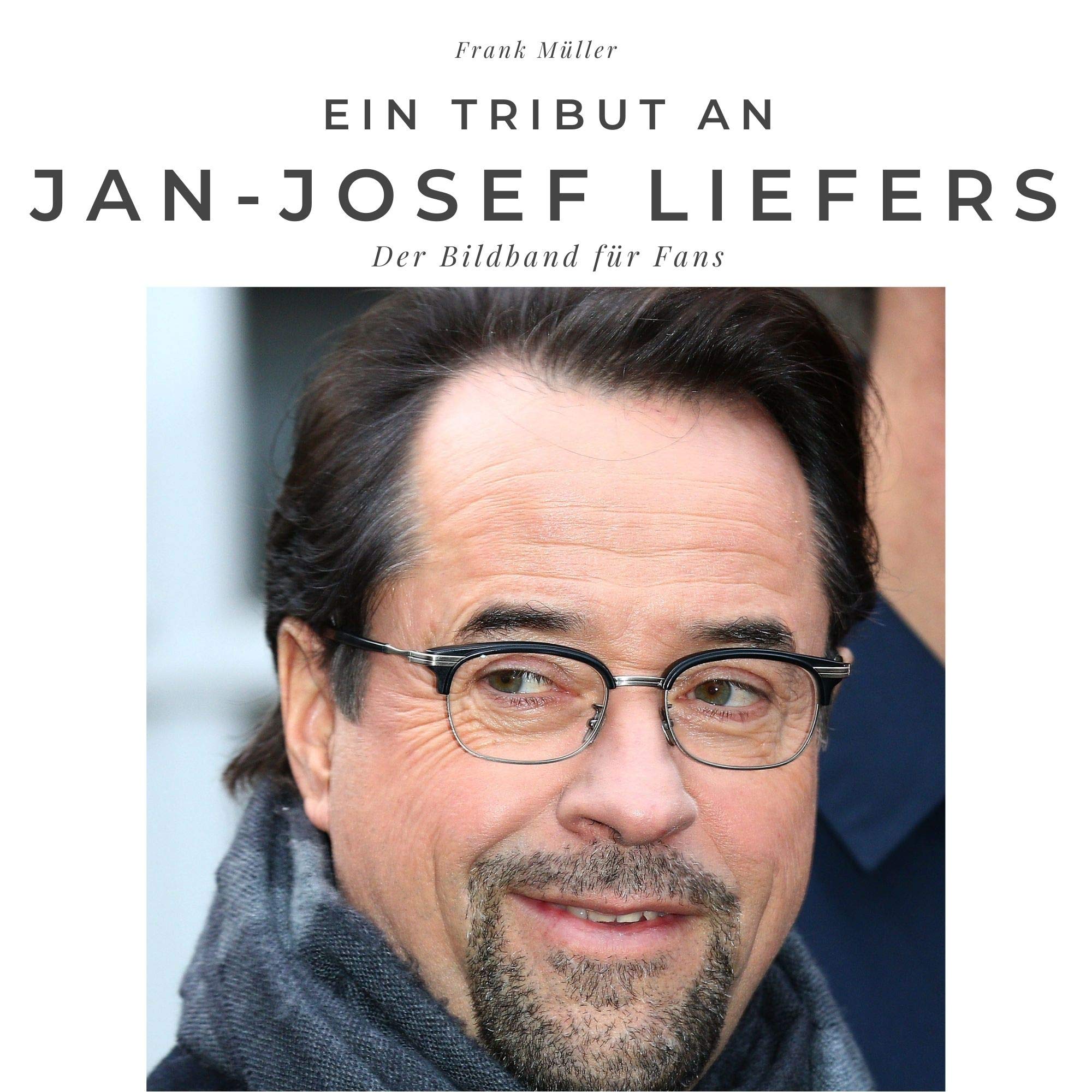 Ein Tribut an Jan Josef Liefers: Der Bildband für Fans Art & Literature