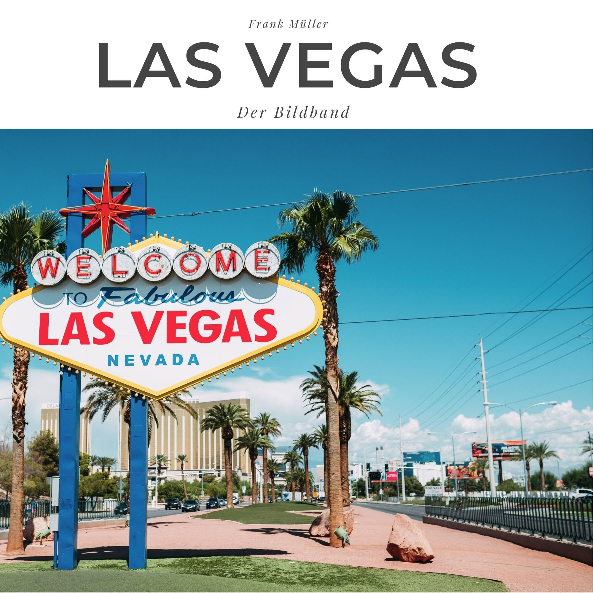 Las Vegas: Der Bildband: Tribut an eine Mega-Metropole Art & Literature