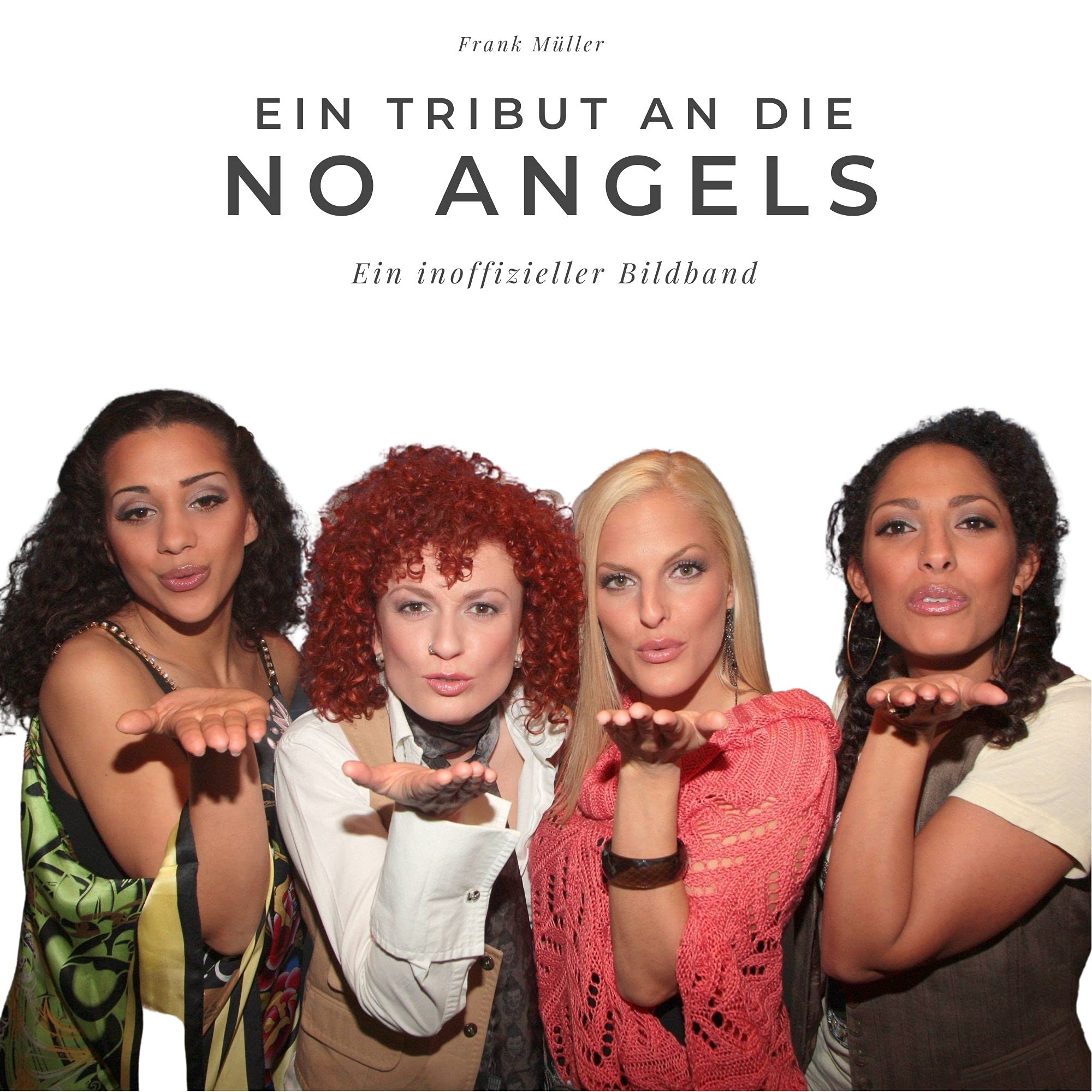 Ein Tribut an die No Angels: Der Bildband: Ein inoffizieller Bildband Art & Literature