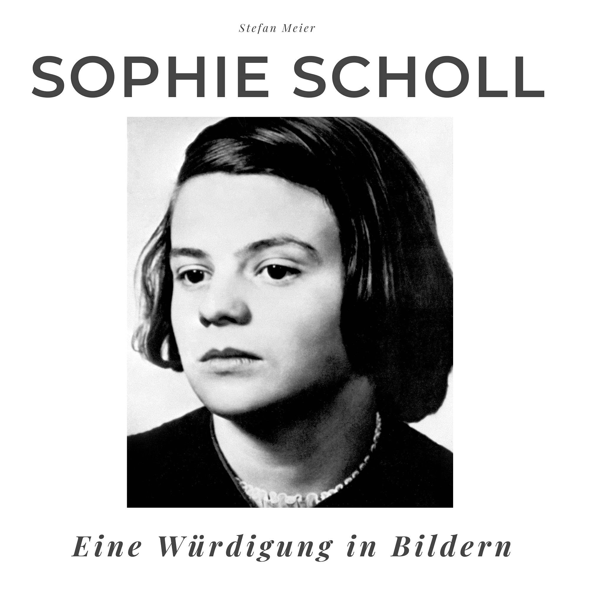 Sophie Scholl: Eine Würdigung in Bildern Art & Literature