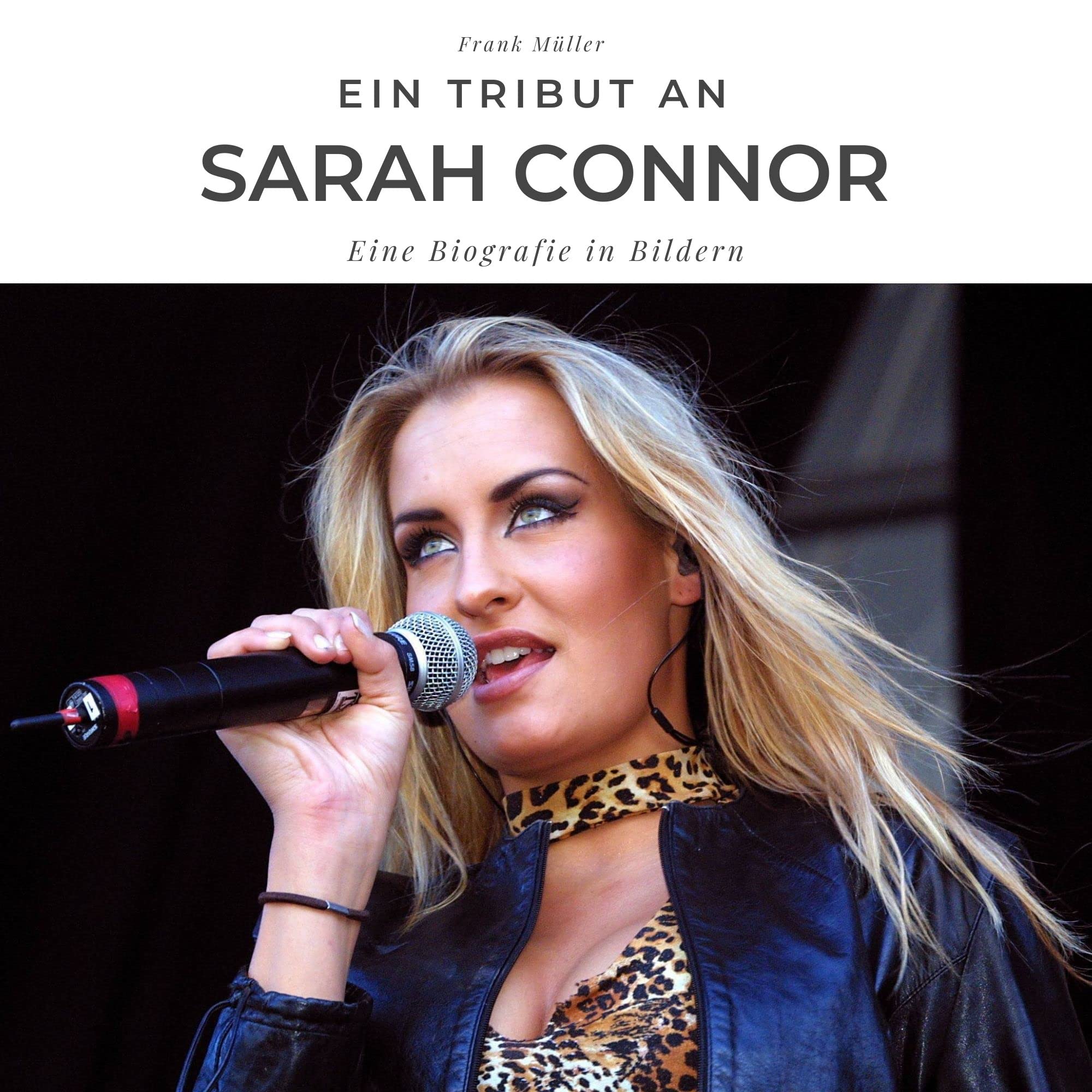 Ein Tribut an Sarah Connor: Der Bildband: Eine Biografie in Bildern Art & Literature