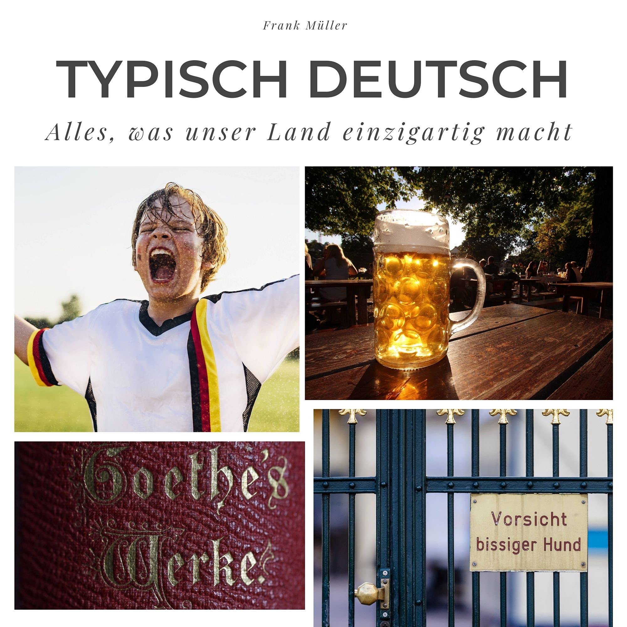 Typisch deutsch: Alles, was unser Land einzigartig macht Memories