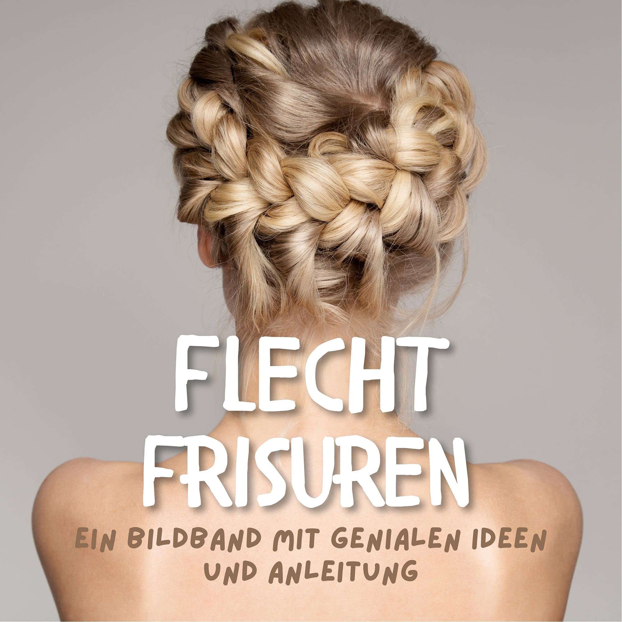Flechtfrisuren: Ein Bildband mit genialen Ideen und Anleitungen Photography