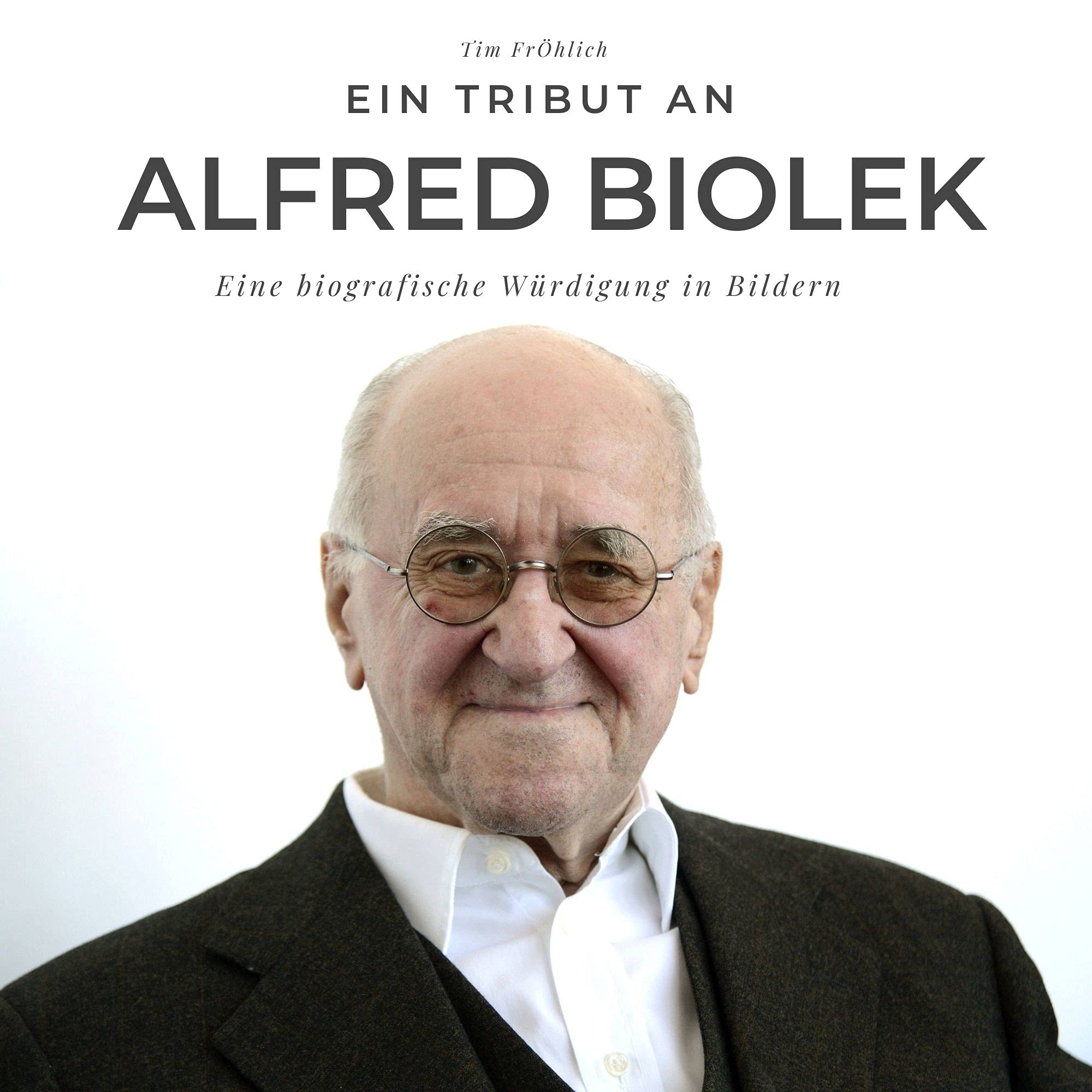 Ein Tribut an Alfred Biolek: Eine biografische Würdigung in Bildern Art & Literature
