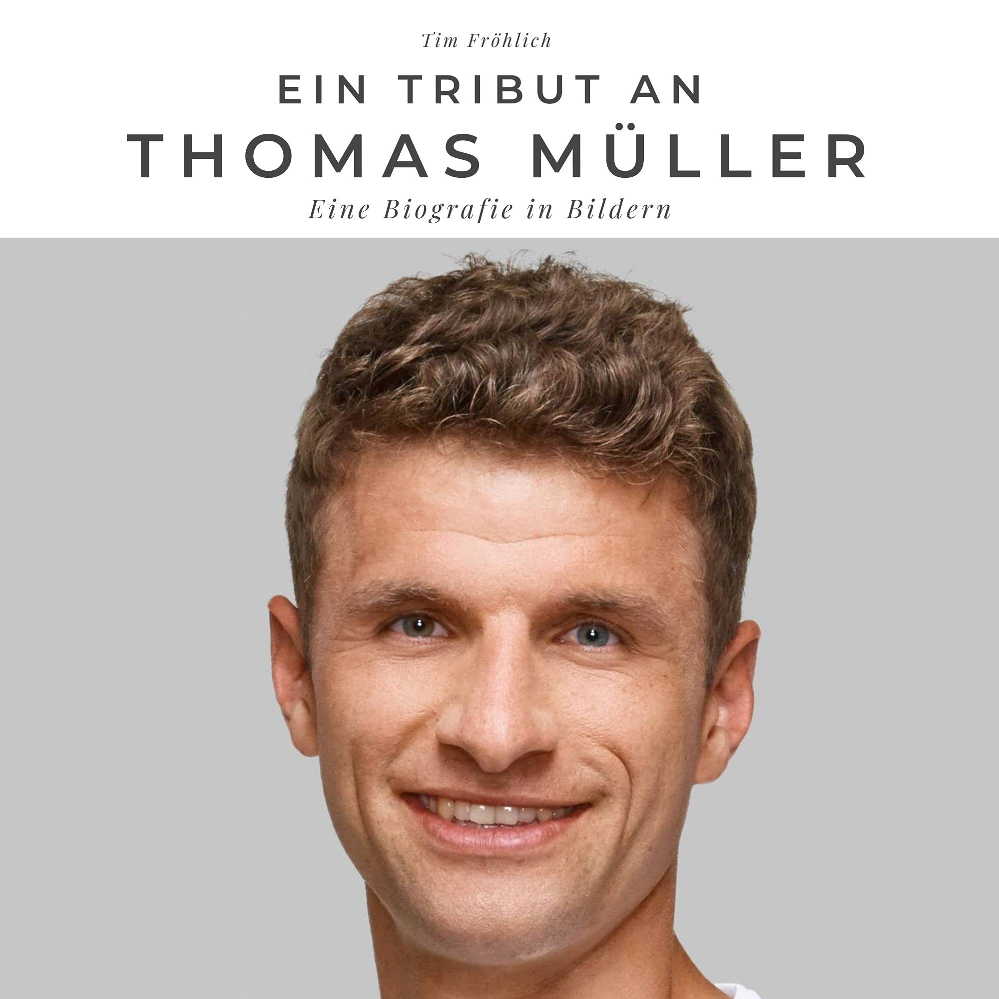 Ein Tribut an Thomas Müller: Eine Biografie in Bildern Sports
