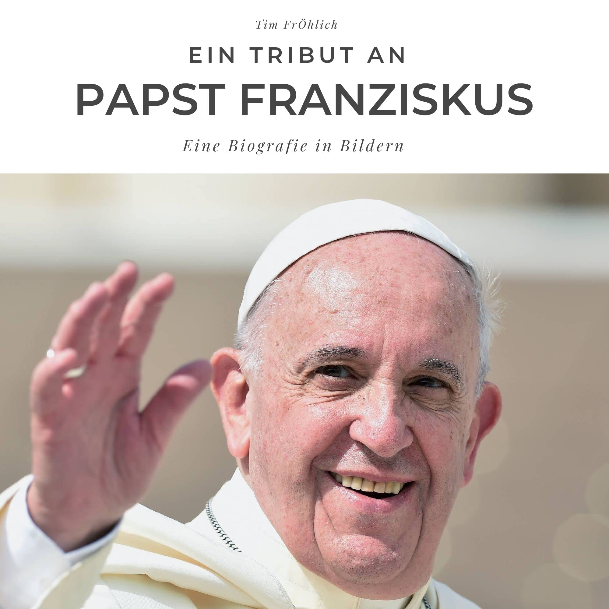 Ein Tribut an Papst Franziskus: Eine Biografie in Bildern Art & Literature