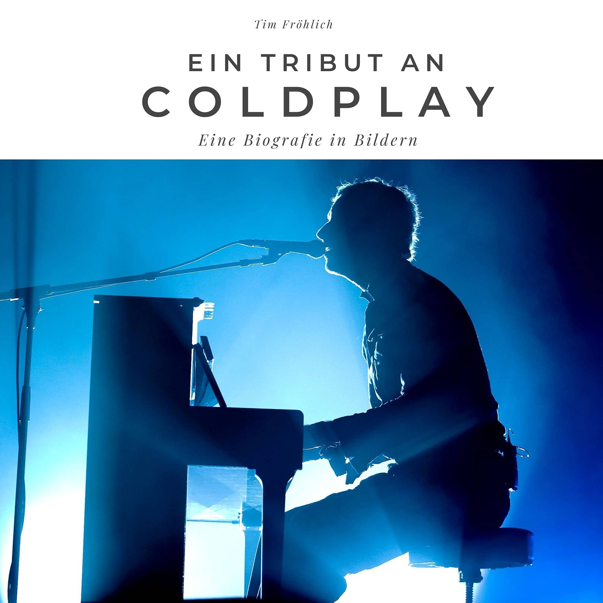 Ein Tribut an Coldplay: Eine Biografie in Bildern book