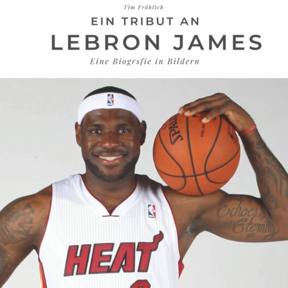 Ein Tribut an LeBron James: Eine Biografie in Bildern Sports