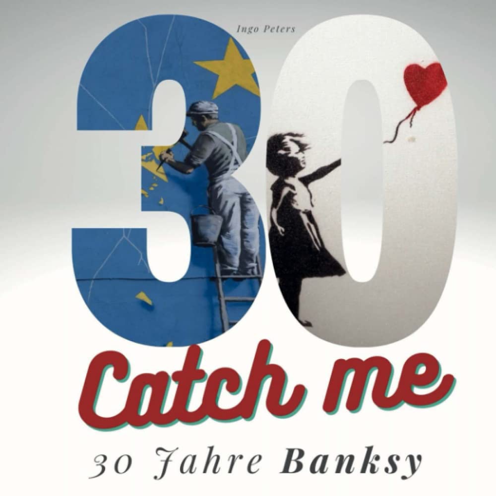 30 Jahre Banksy: Catch Me Art & Literature