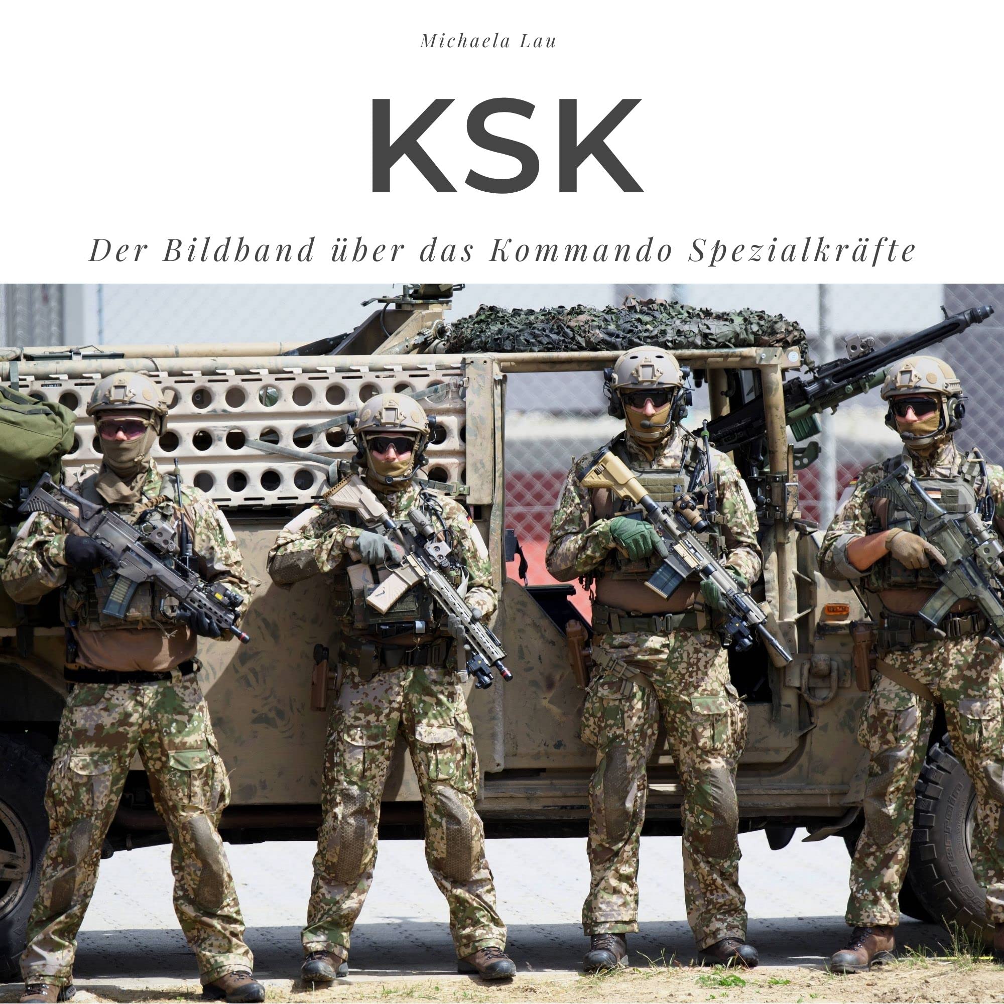 KSK: Der Bildband über das Kommando Spezialkräfte Personalities