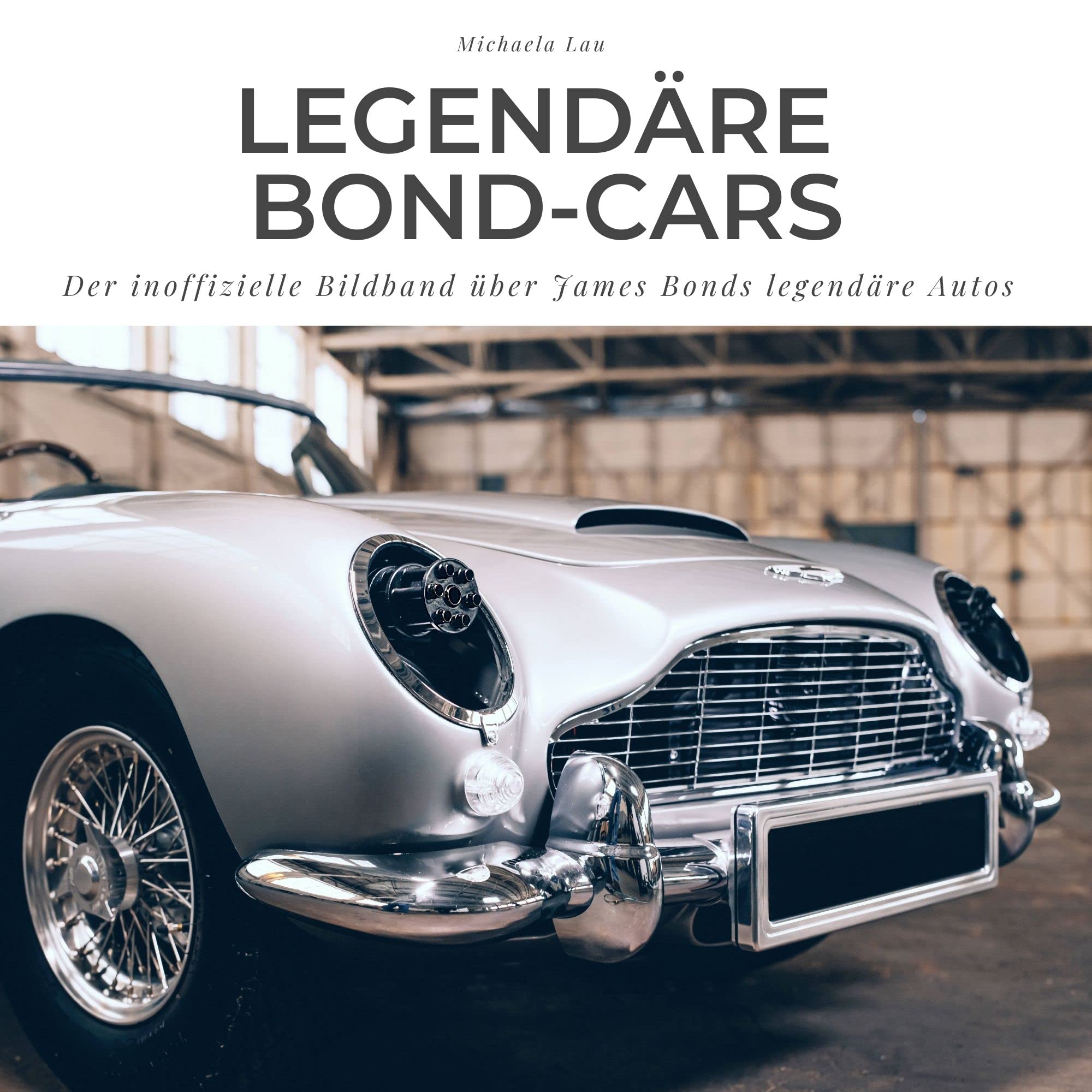 Legendäre Bond-Cars: Der inoffizielle Bildband über James Bonds legendäre Autos Art & Literature