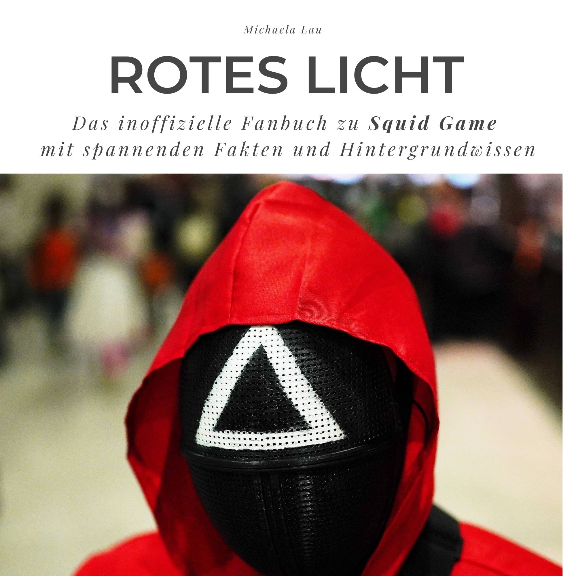 Rotes Licht Das inoffizielle Fanbuch zu Squid Game: mit spannenden Fakten und Hintergrundwissen Art & Literature