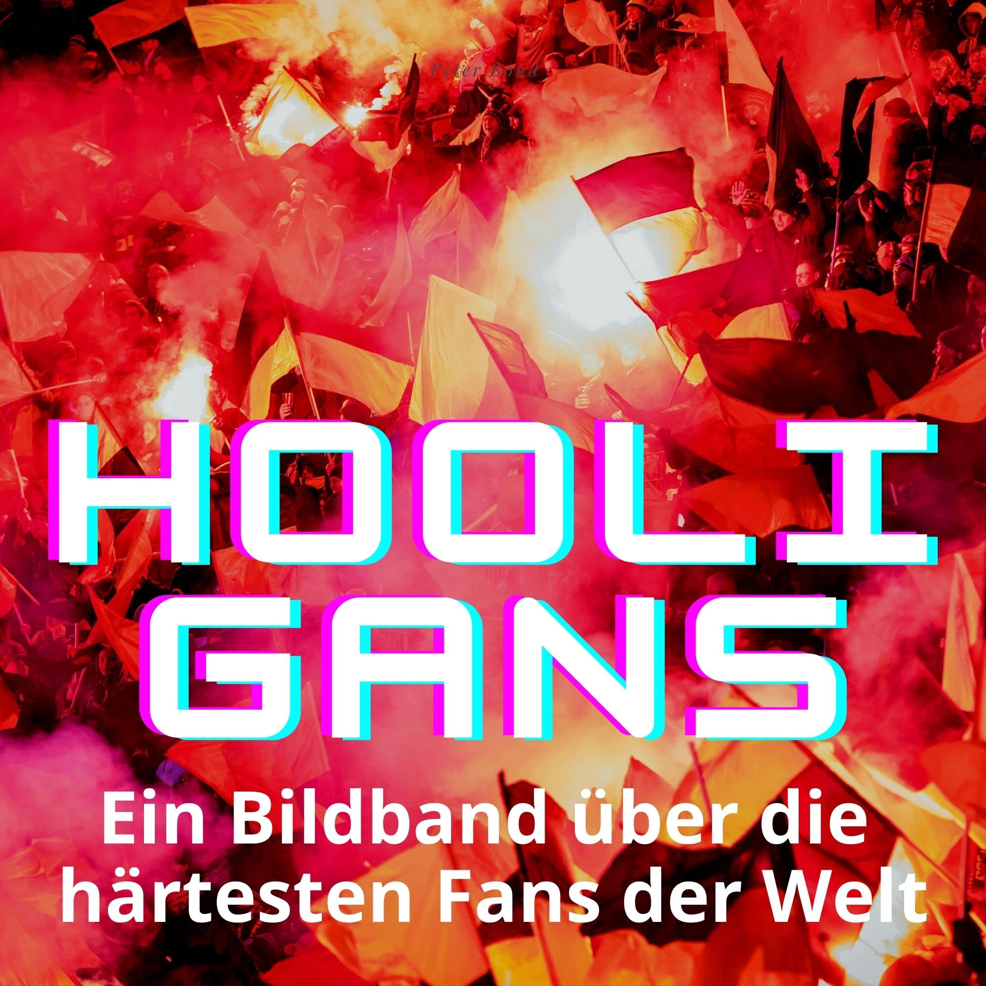 Hooligans: Ein Bildband über die härtesten Fans der Welt Photography
