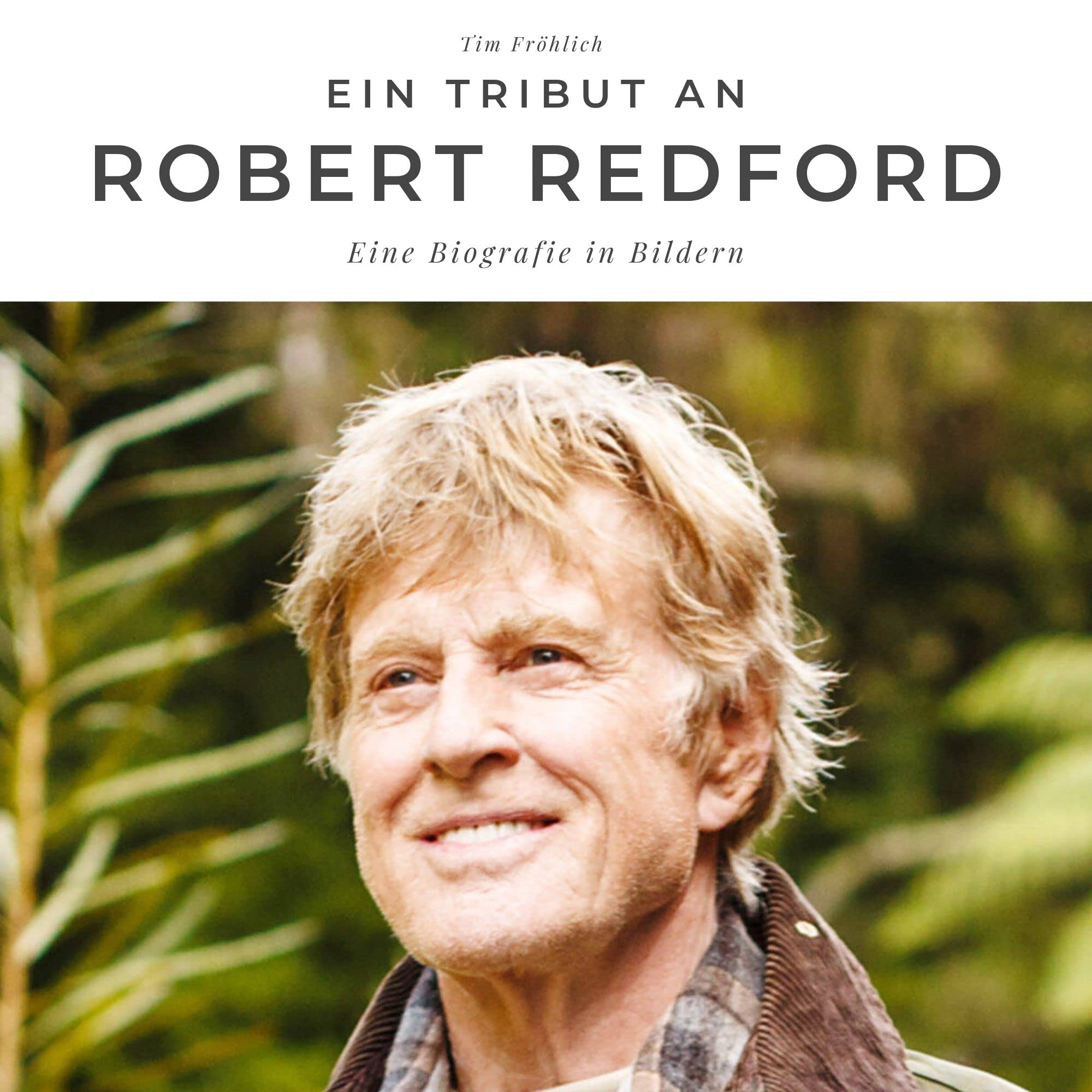 Ein Tribut an Robert Redford: Eine Biografie in Bildern Art & Literature