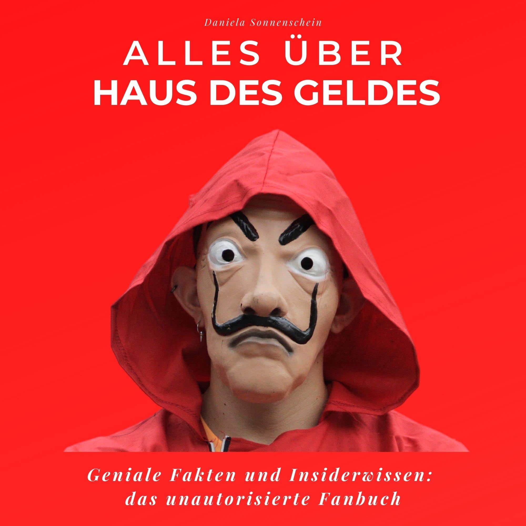 Alles über Haus des Geldes: Geniale Fakten und Insiderwissen: das unautorisierte Fanbuch Art & Literature