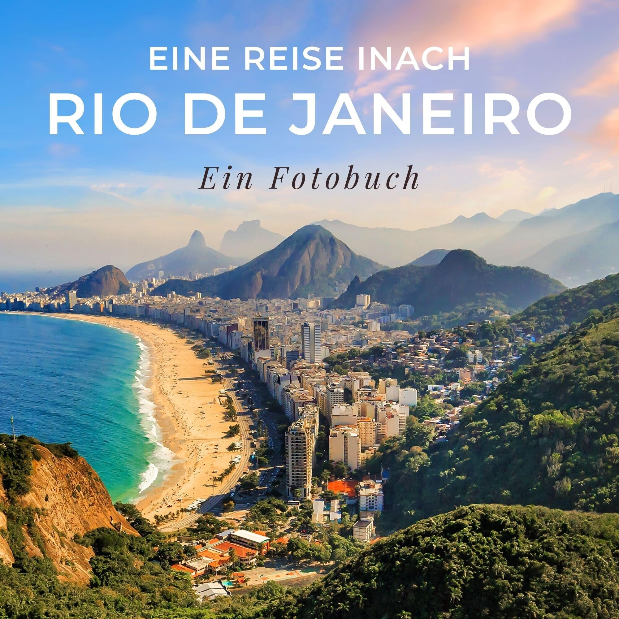 Eine Reise nach Rio de Janeiro: Ein Fotobuch Photography