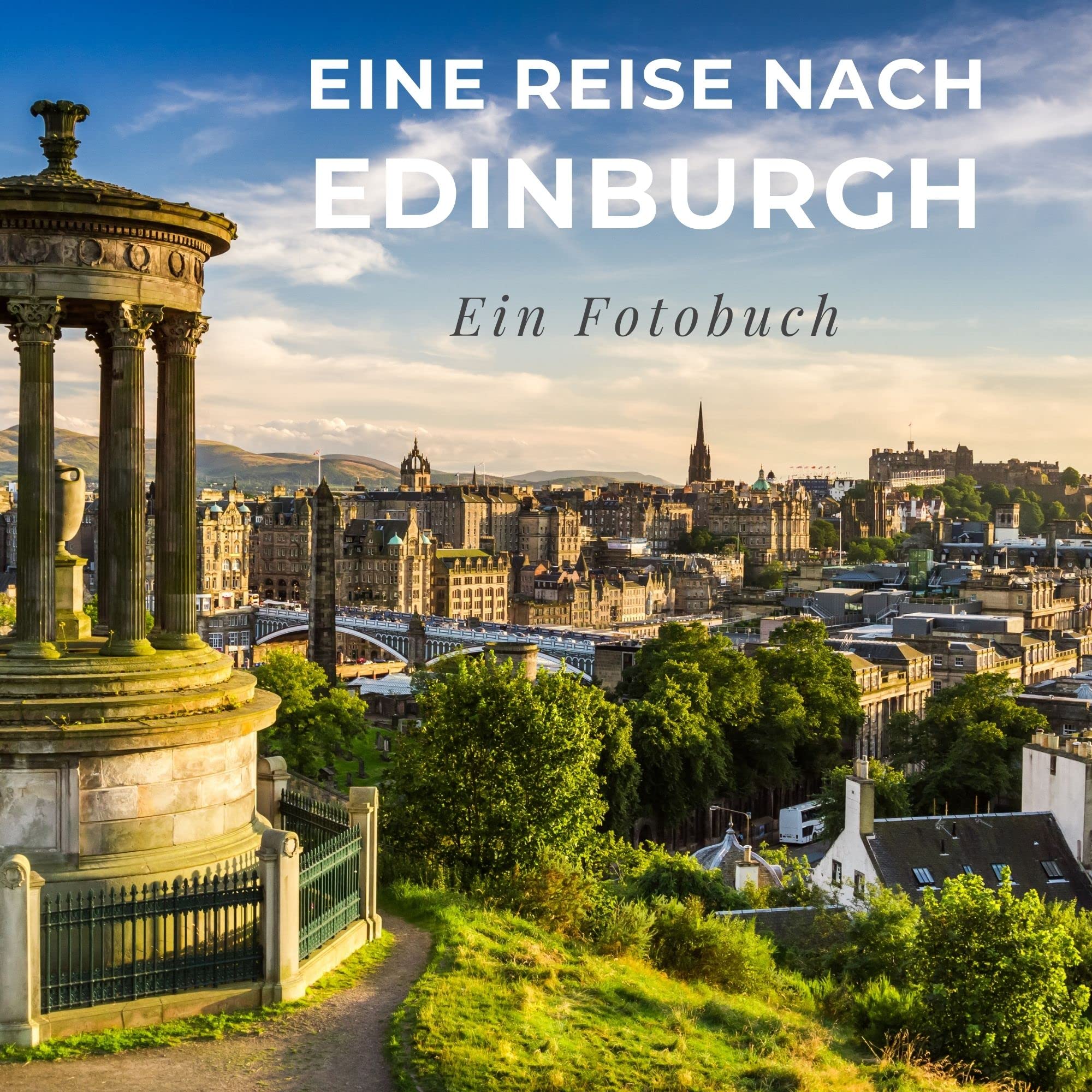 Eine Reise nach Edinburgh: Ein Fotobuch Photography