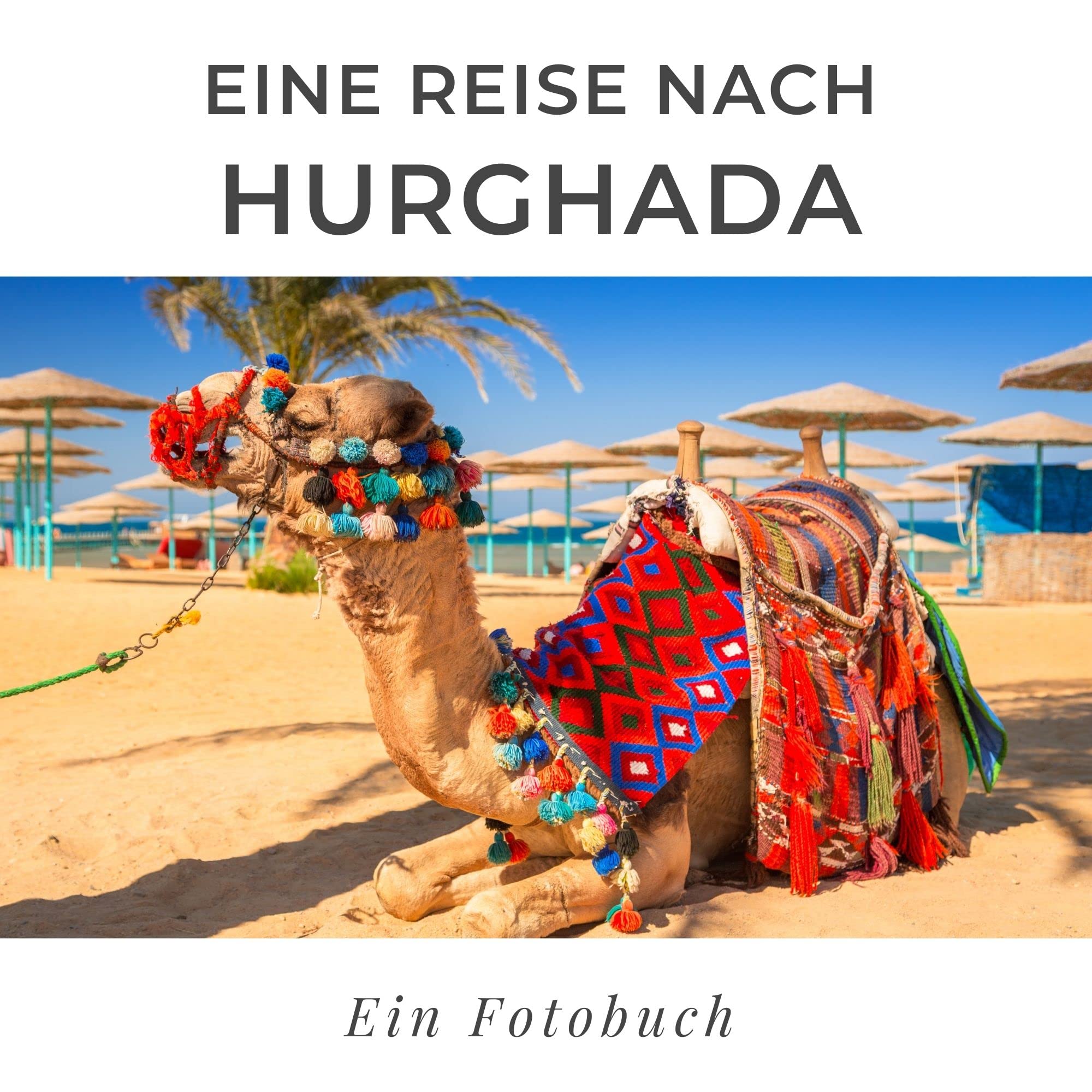 Eine Reise nach Hurghada: Ein Fotobuch Photography