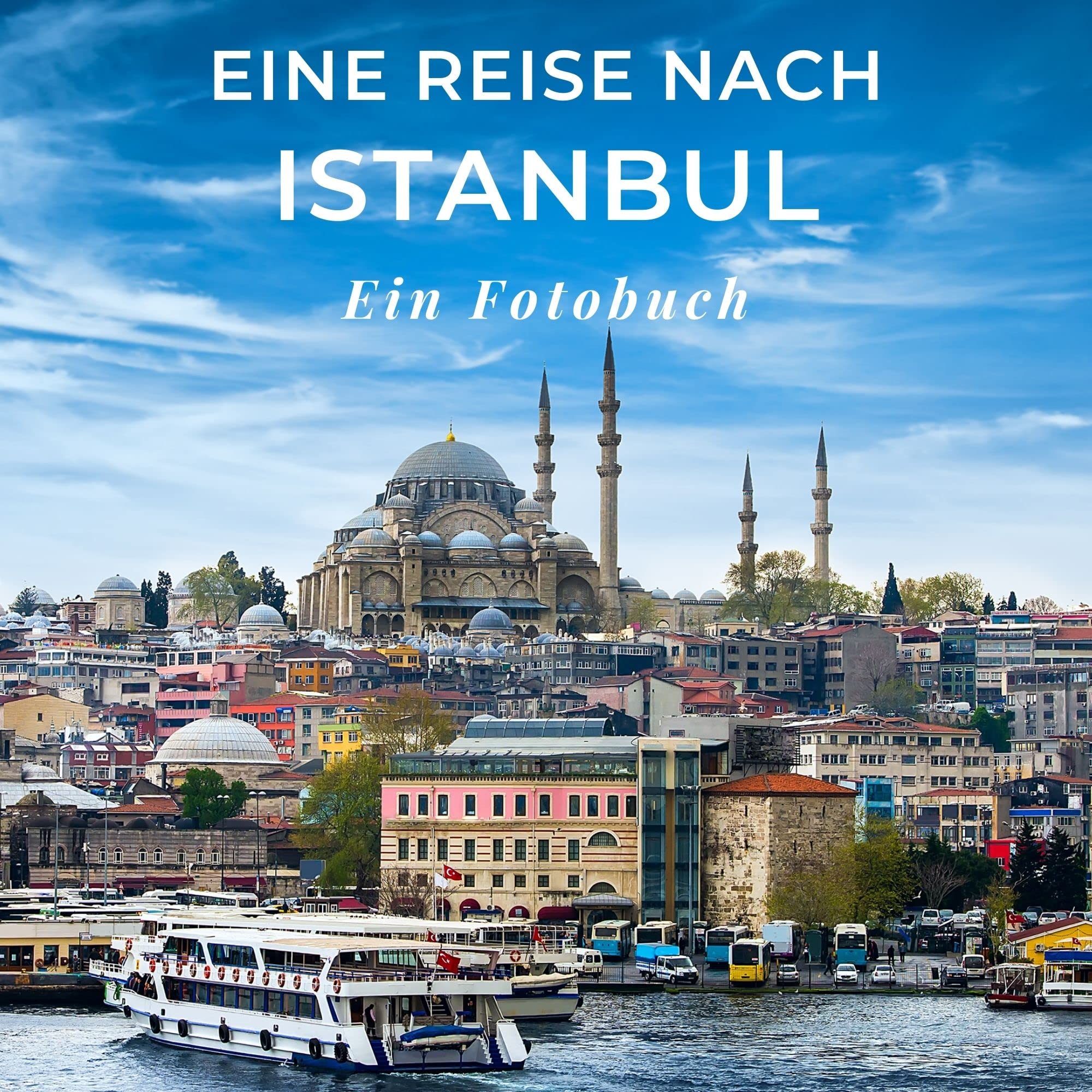 Eine Reise nach Istanbul: Ein Fotobuch Photography