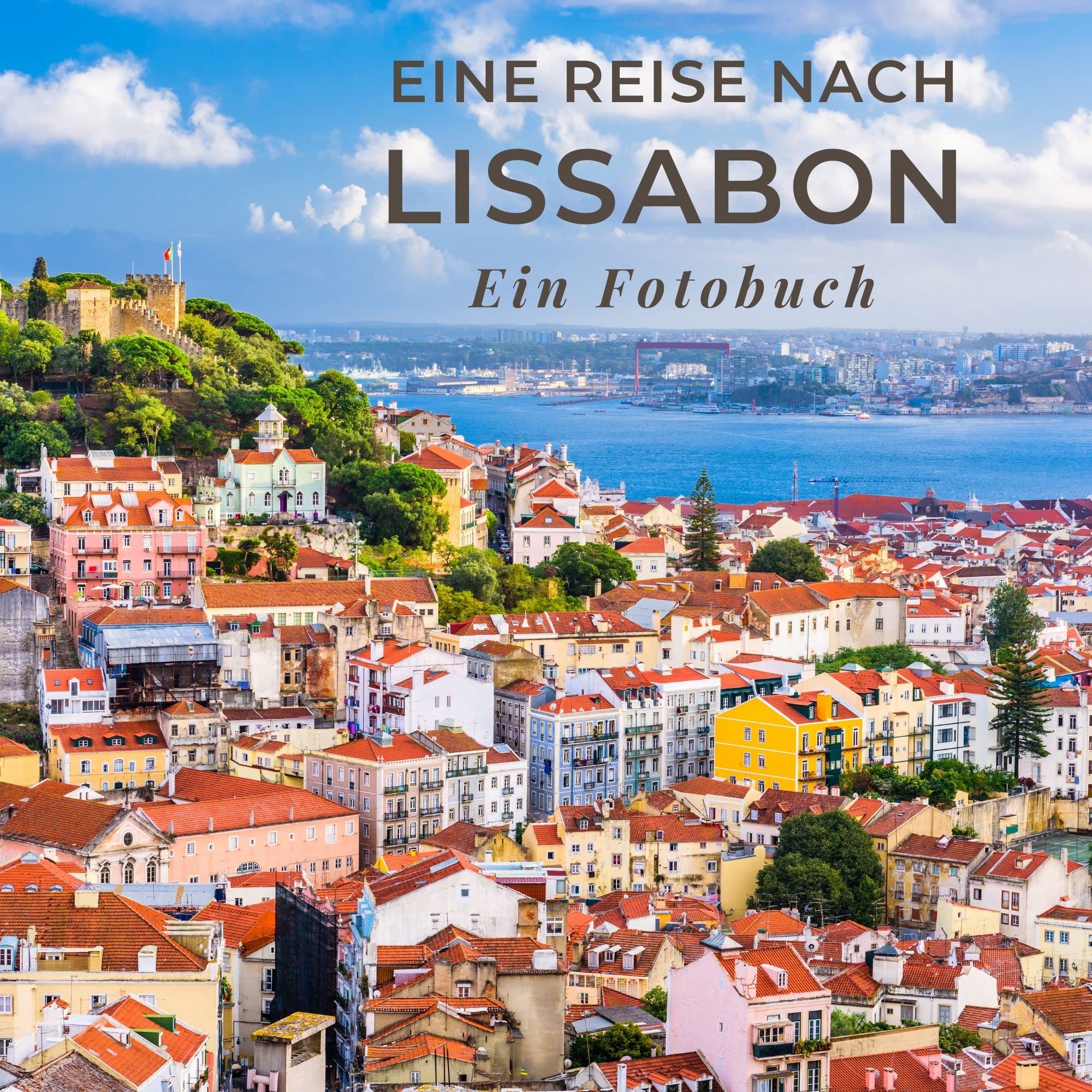 Eine Reise nach Lissabon: Ein Fotobuch Photography