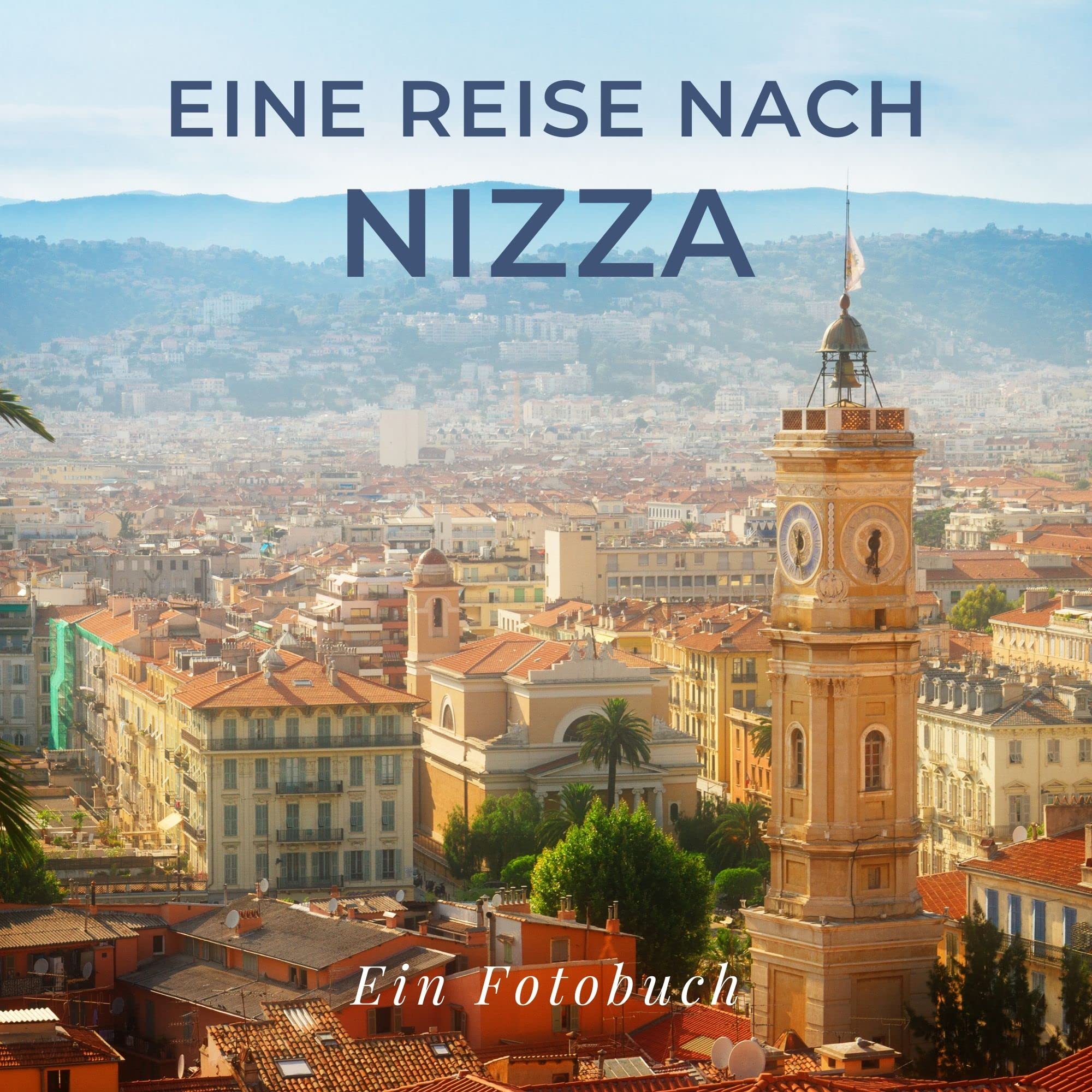 Eine Reise nach Nizza: Ein Fotobuch Photography