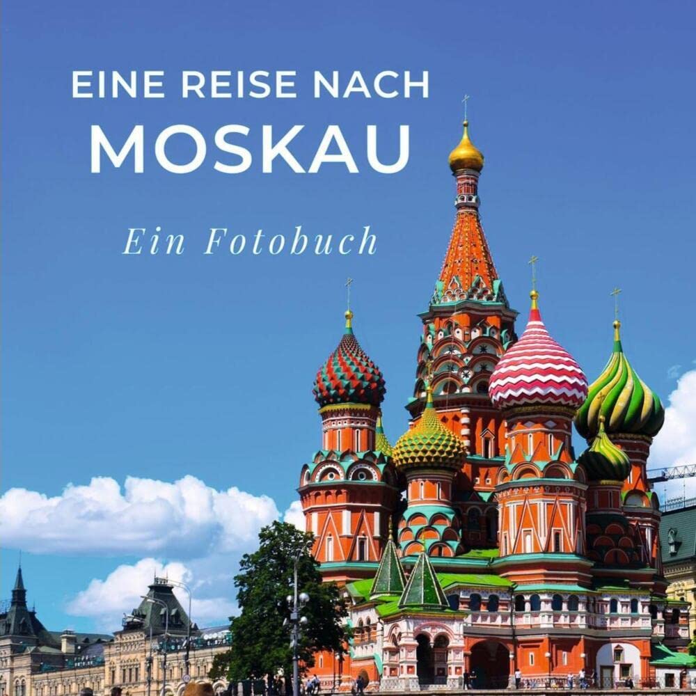 Eine Reise nach Moskau: Ein Fotobuch Photography