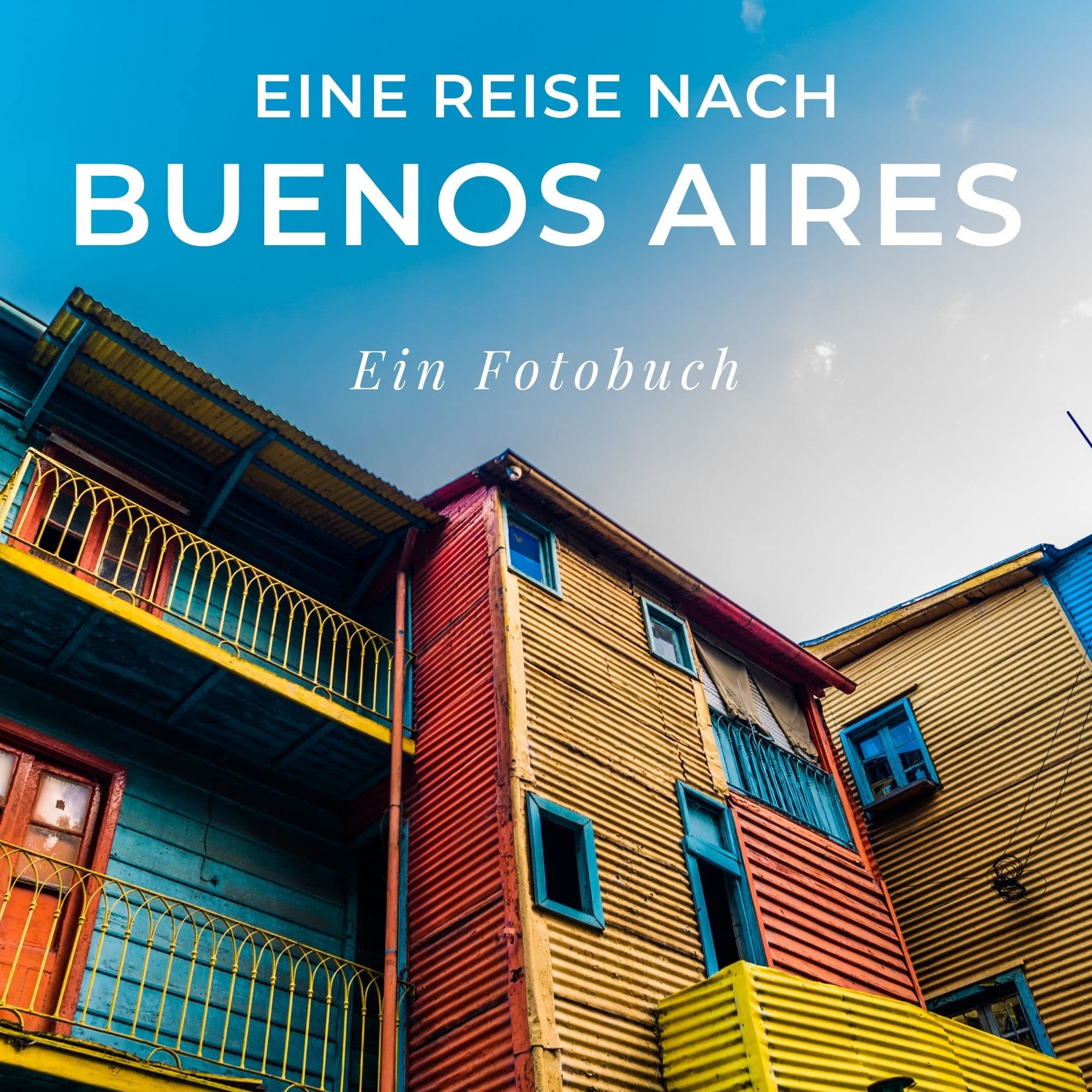 Eine Reise nach Buenos Aires: Ein Fotobuch Photography