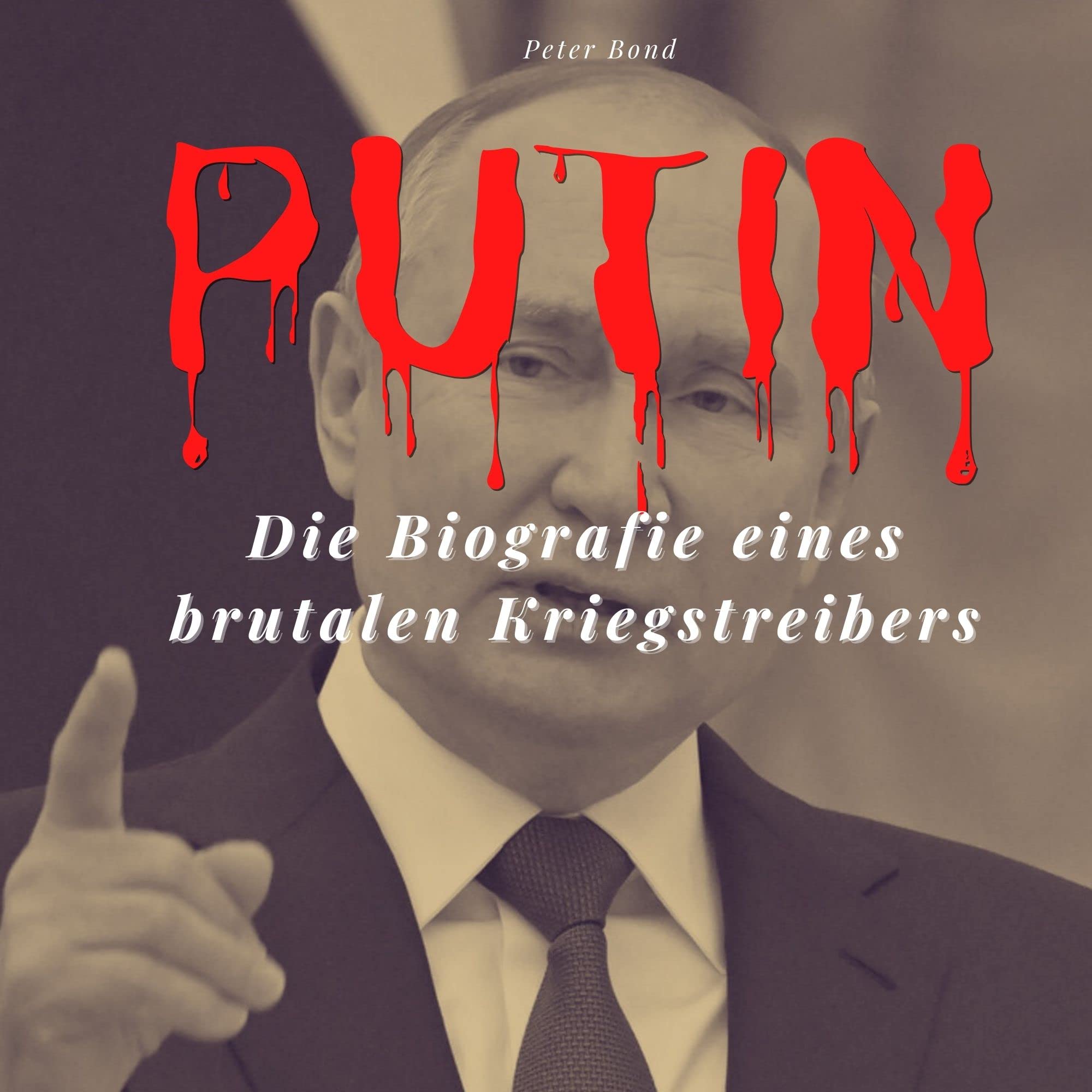 Putin: Die Biografie eines brutalen Kriegstreibers Politics & Society