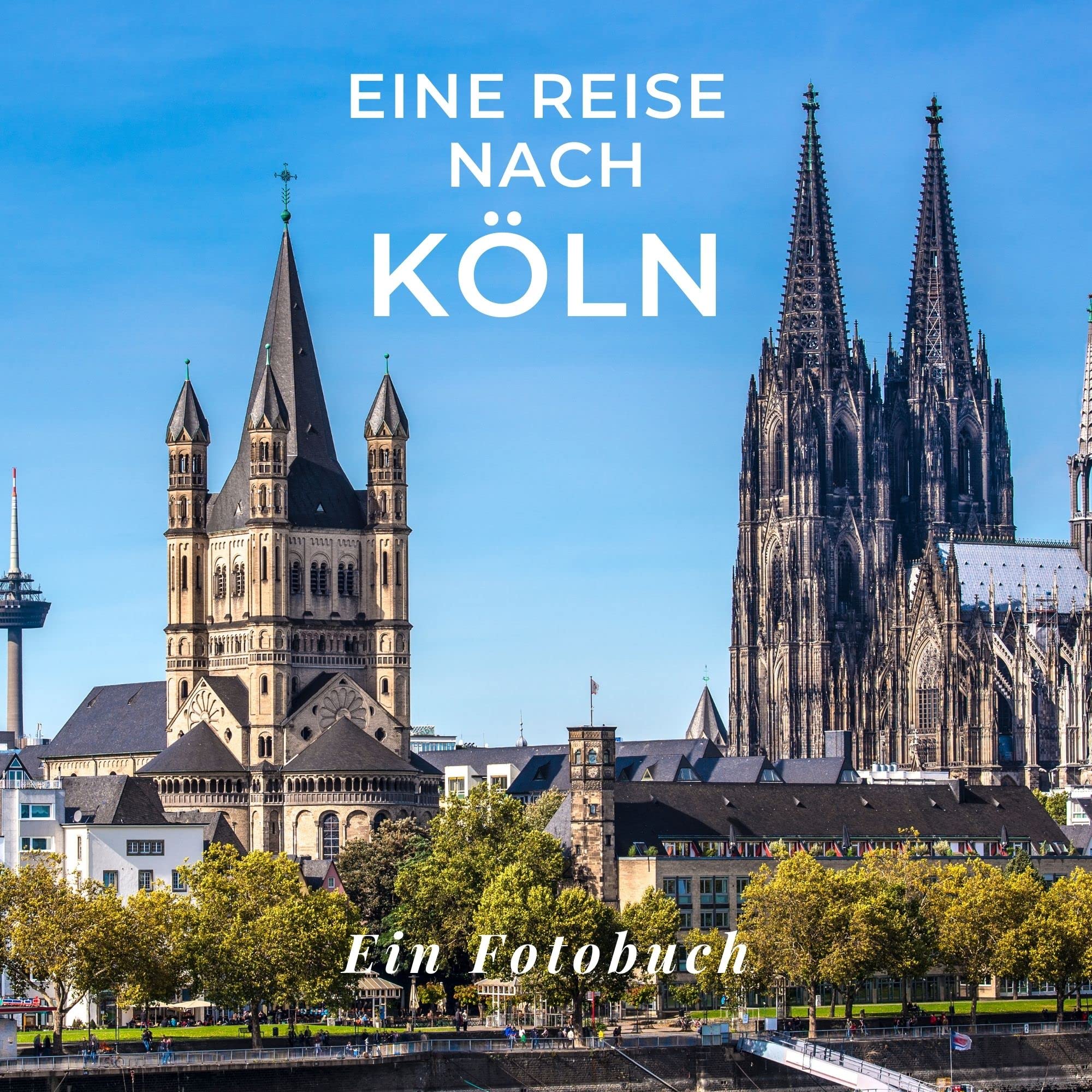 Eine Reise nach Köln: Ein Fotobuch. Das perfekte Souvenir & Mitbringsel nach oder vor dem Urlaub. Statt Reiseführer, lieber diesen einzigartigen Bildband Photography