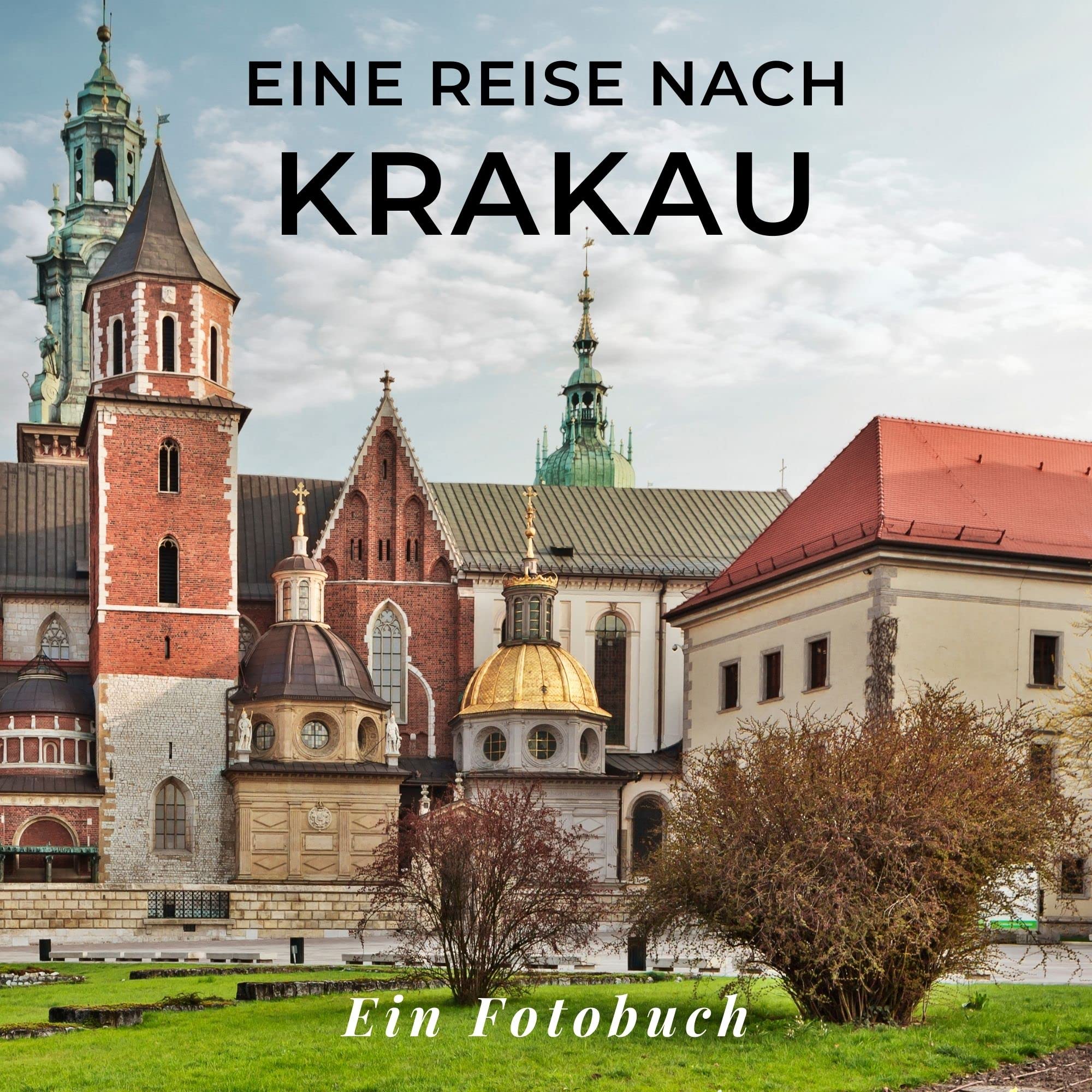 Eine Reise nach Krakau: Ein Fotobuch. Das perfekte Souvenir & Mitbringsel nach oder vor dem Urlaub. Statt Reiseführer, lieber diesen einzigartigen Bildband Photography