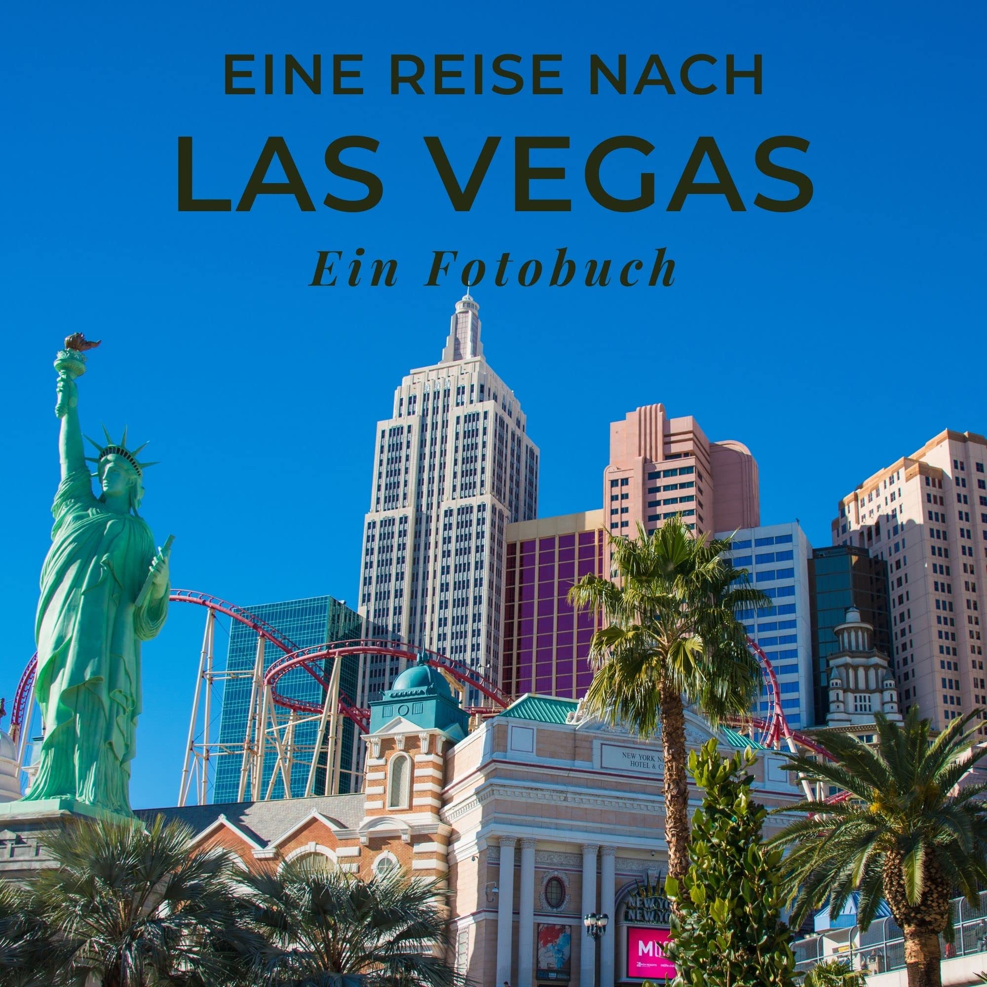 Eine Reise nach Las Vegas: Ein Fotobuch. Das perfekte Souvenir & Mitbringsel nach oder vor dem Urlaub. Statt Reiseführer, lieber diesen einzigartigen Bildband book
