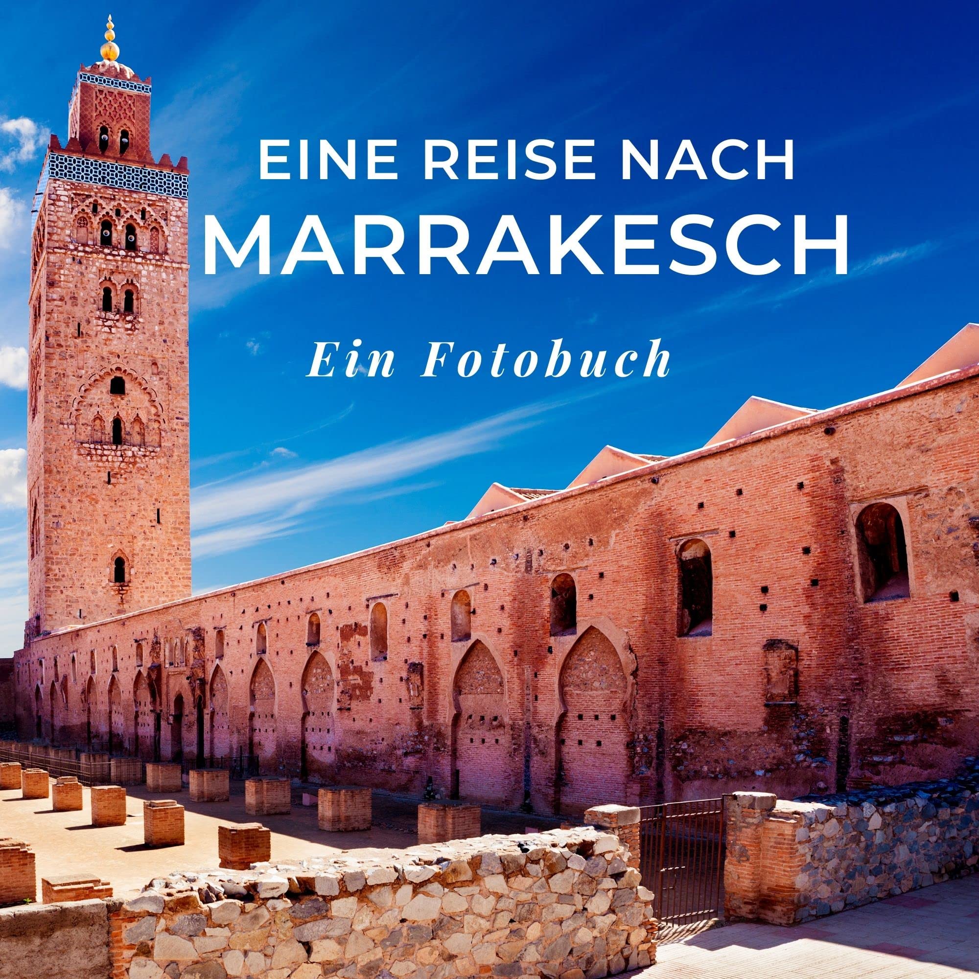 Eine Reise nach Marrakesch: Ein Fotobuch. Das perfekte Souvenir & Mitbringsel nach oder vor dem Urlaub. Statt Reiseführer, lieber diesen einzigartigen Bildband Photography