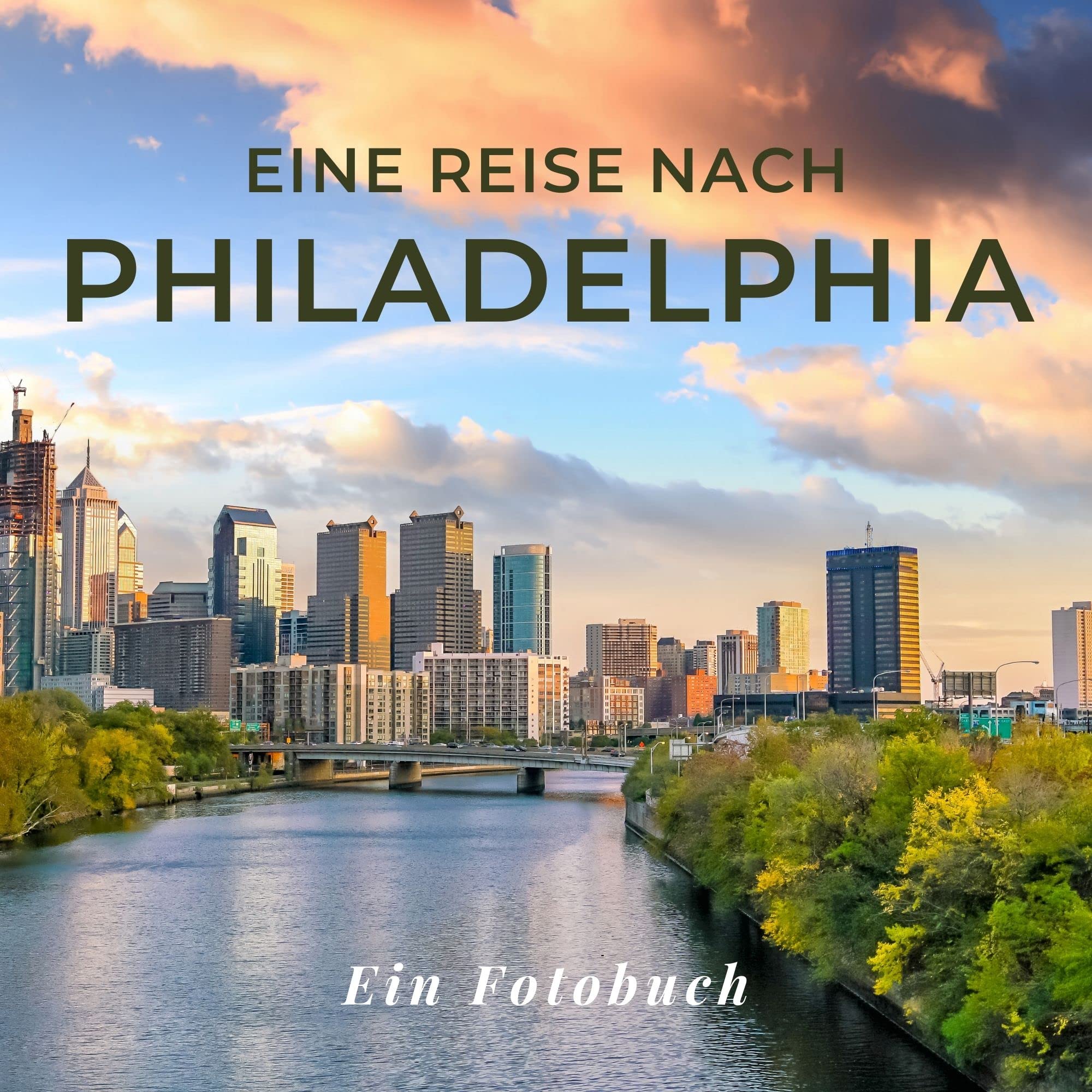 Eine Reise nach Philadelphia: Ein Fotobuch. Das perfekte Souvenir & Mitbringsel nach oder vor dem Urlaub. Statt Reiseführer, lieber diesen einzigartigen Bildband Photography