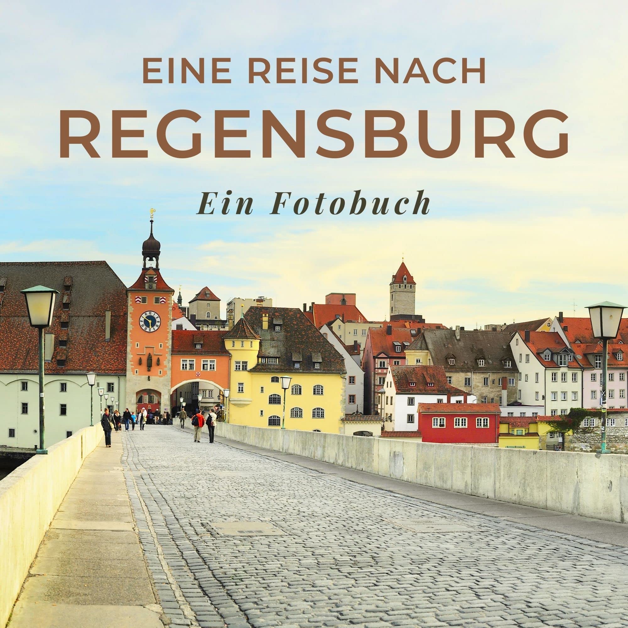 Eine Reise nach Regensburg: Ein Fotobuch. Das perfekte Souvenir & Mitbringsel nach oder vor dem Urlaub. Statt Reiseführer, lieber diesen einzigartigen Bildband Photography