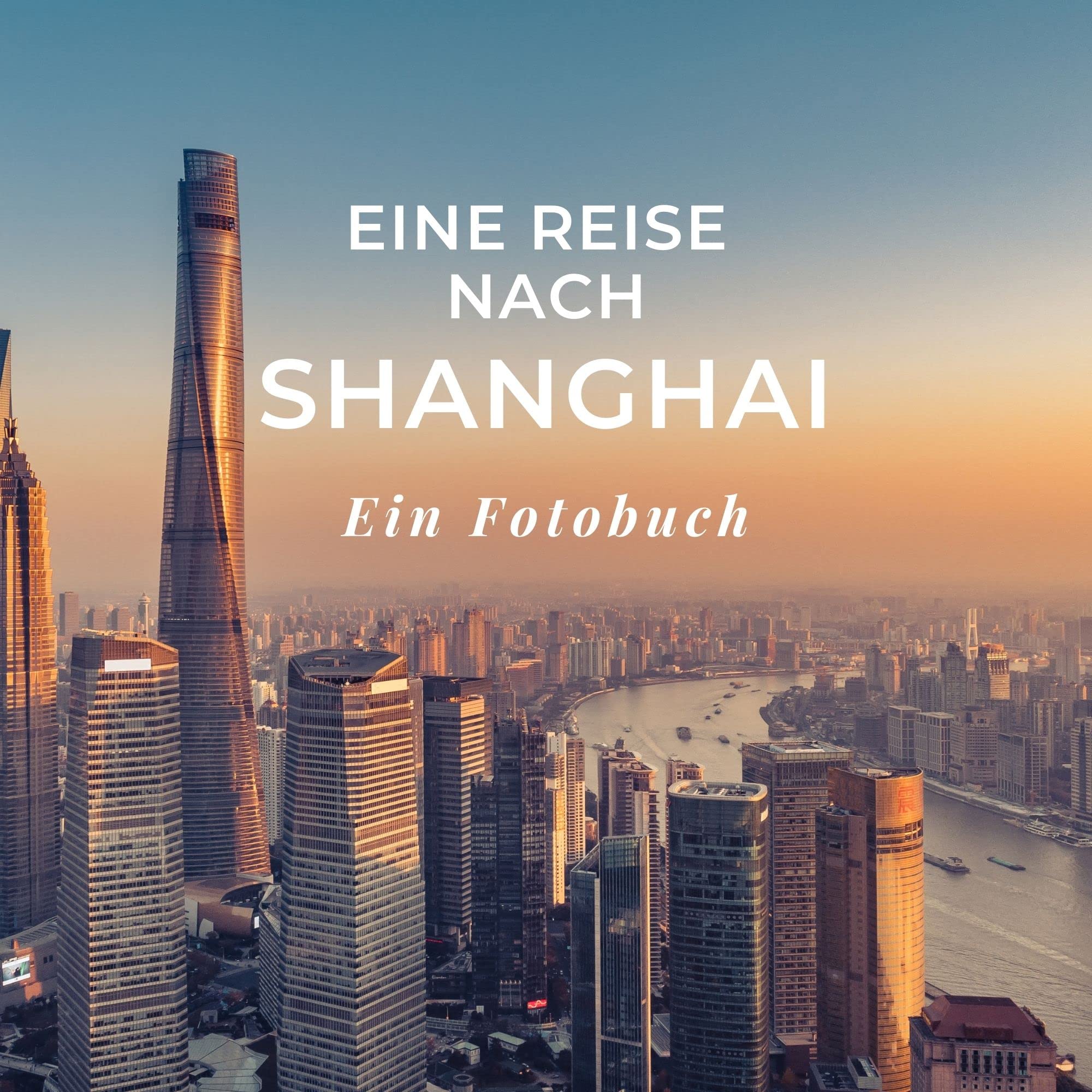 Eine Reise nach Shanghai: Ein Fotobuch. Das perfekte Souvenir & Mitbringsel nach oder vor dem Urlaub. Statt Reiseführer, lieber diesen einzigartigen Bildband Photography