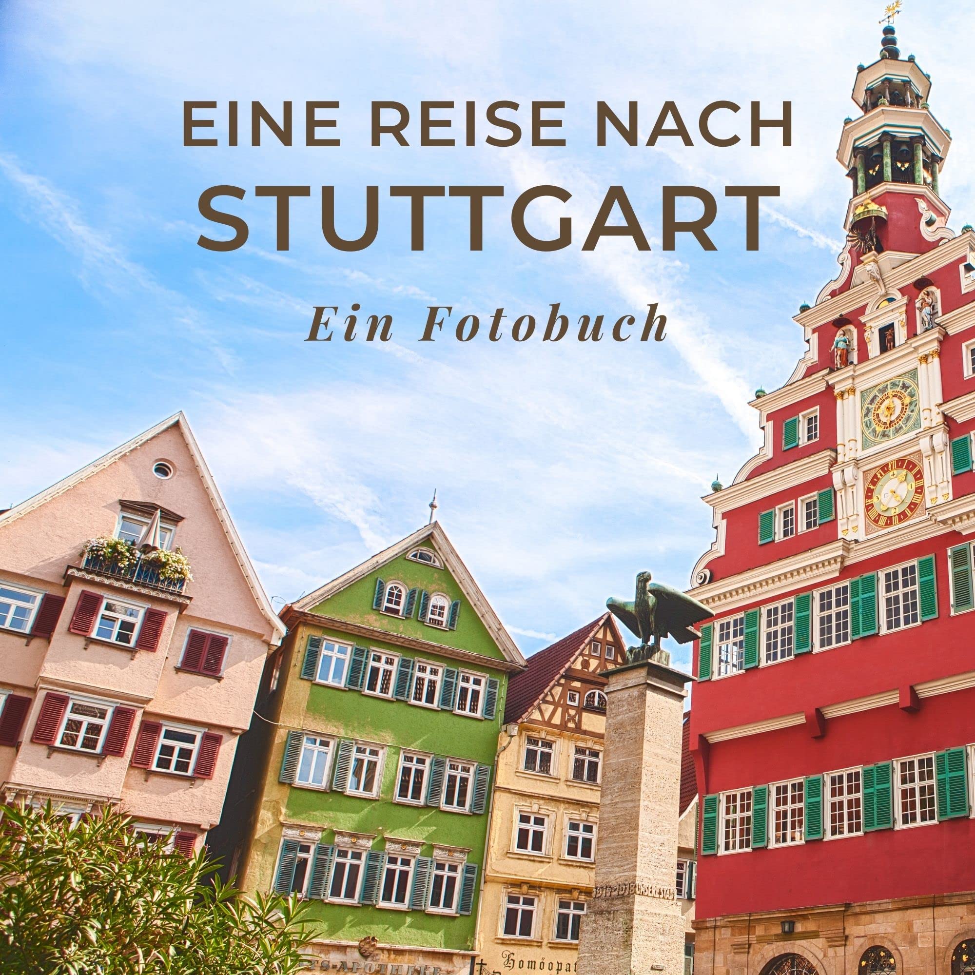 Eine Reise nach Stuttgart: Ein Fotobuch. Das perfekte Souvenir & Mitbringsel nach oder vor dem Urlaub. Statt Reiseführer, lieber diesen einzigartigen Bildband Photography
