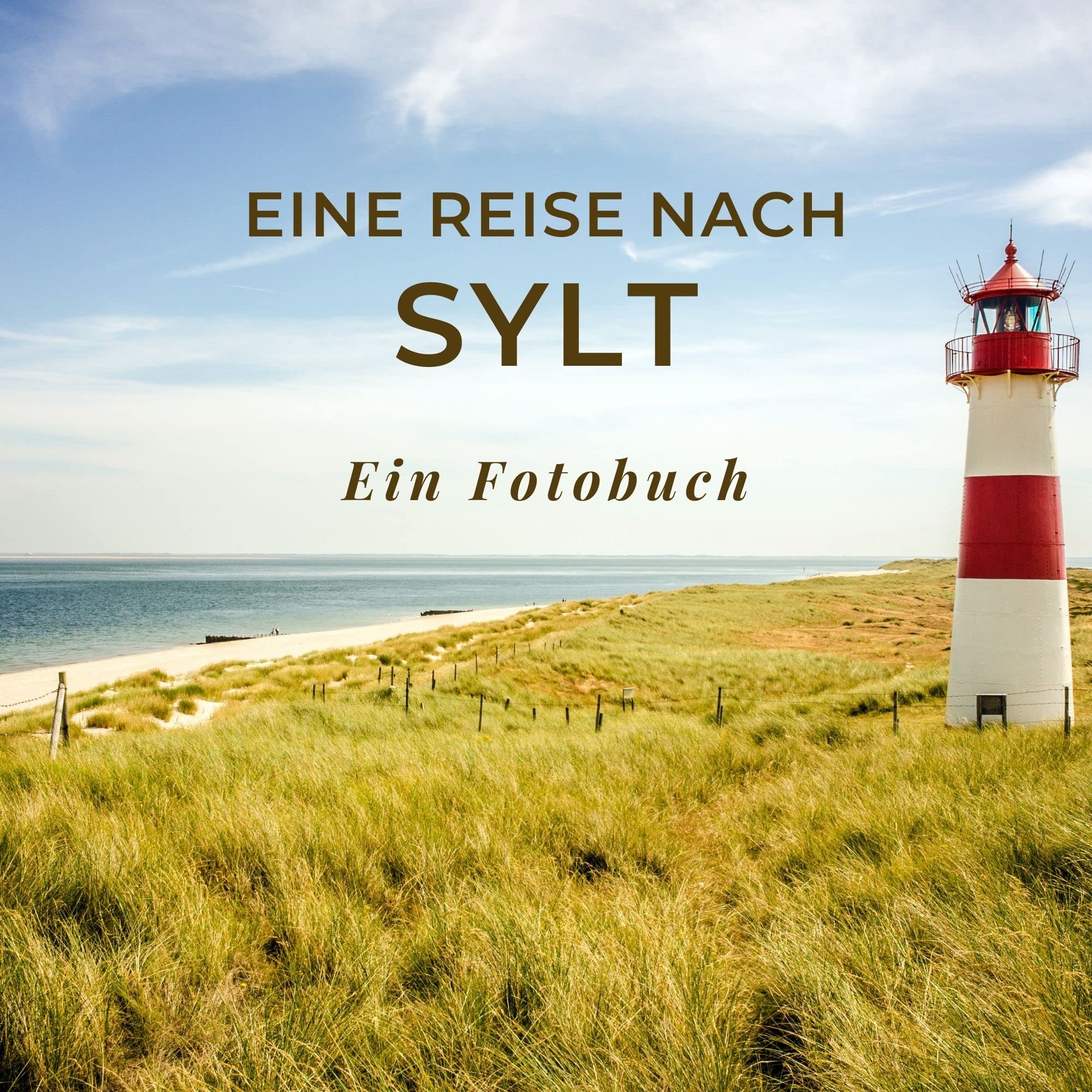 Eine Reise nach Sylt: Ein Fotobuch. Das perfekte Souvenir & Mitbringsel nach oder vor dem Urlaub. Statt Reiseführer, lieber diesen einzigartigen Bildband Photography