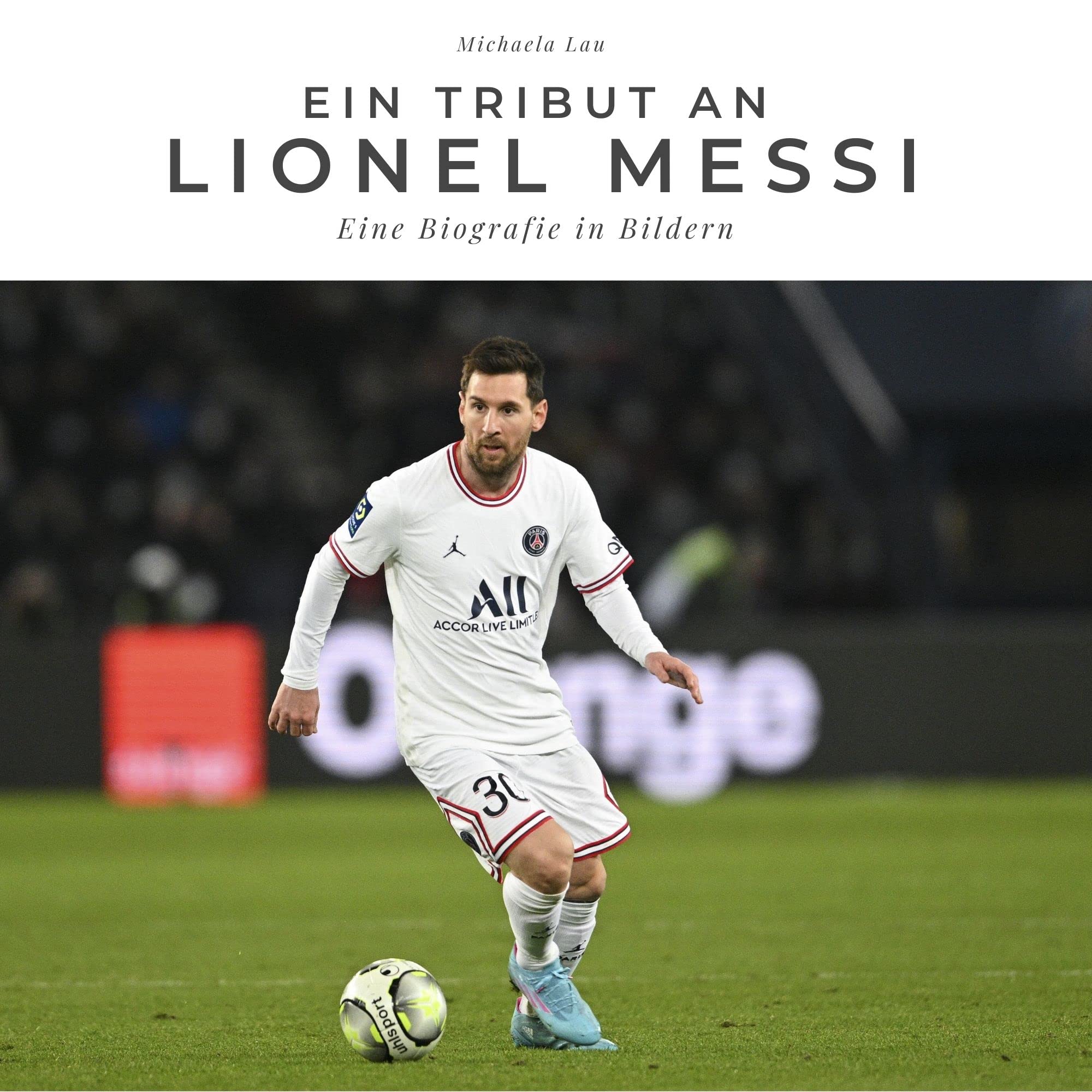 Ein Tribut an Lionel Messi: Eine Biografie in Bildern Sports