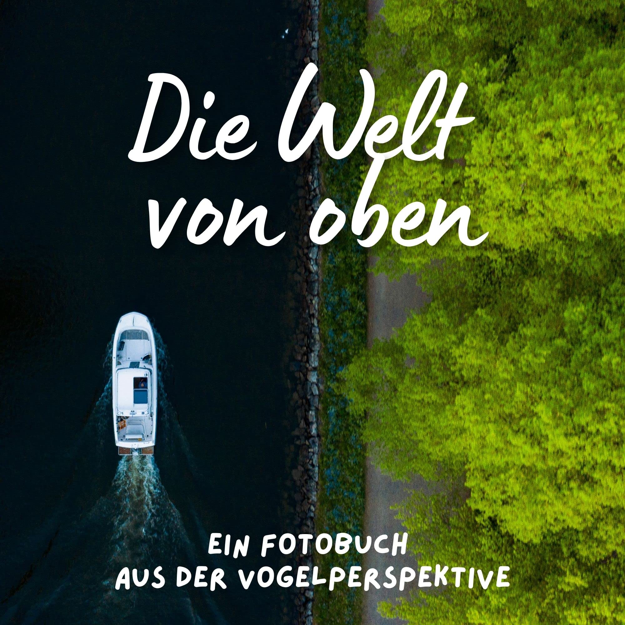 Die Welt von oben: Ein Fotobuch aus der Vogelperspektive. Das perfekte Geschenk für Männer und Frauen für Weihnachten und zum Geburtstag Photography