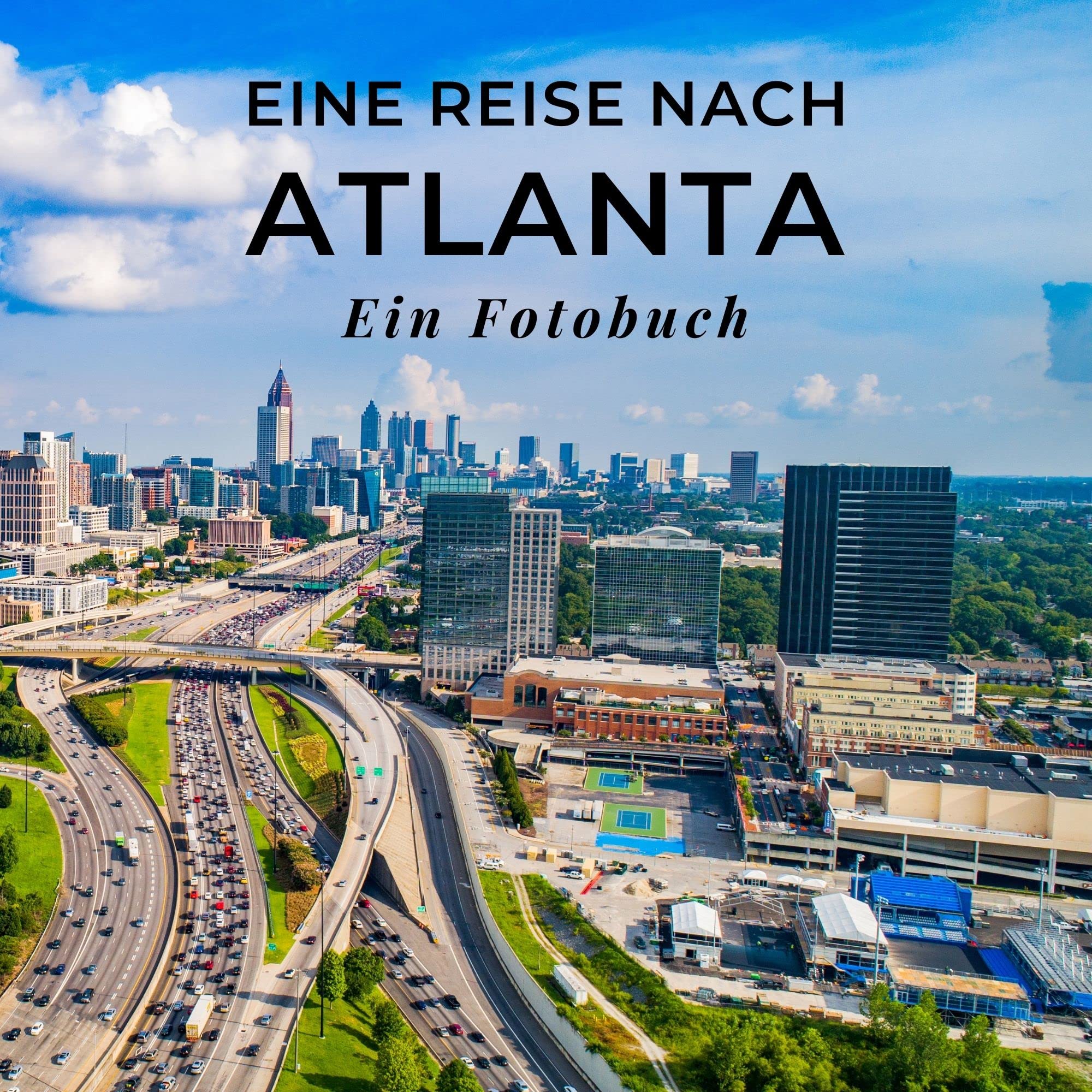 Eine Reise nach Atlanta: Ein Fotobuch. Das perfekte Souvenir & Mitbringsel nach oder vor dem Urlaub. Statt Reiseführer, lieber diesen einzigartigen Bildband Photography
