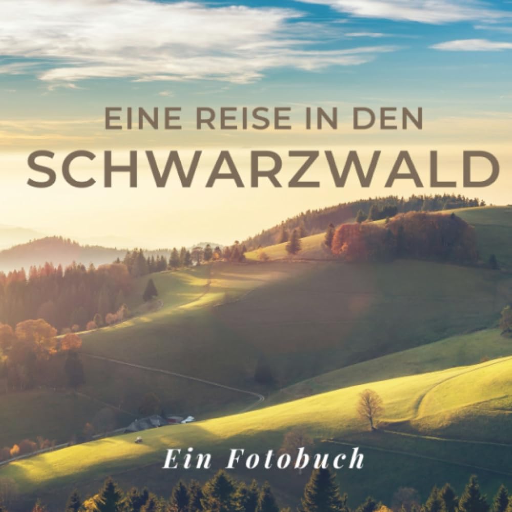 Eine Reise in den Schwarzwald: Ein Fotobuch. Das perfekte Souvenir & Mitbringsel nach oder vor dem Urlaub. Statt Reiseführer, lieber diesen einzigartigen Bildband Photography