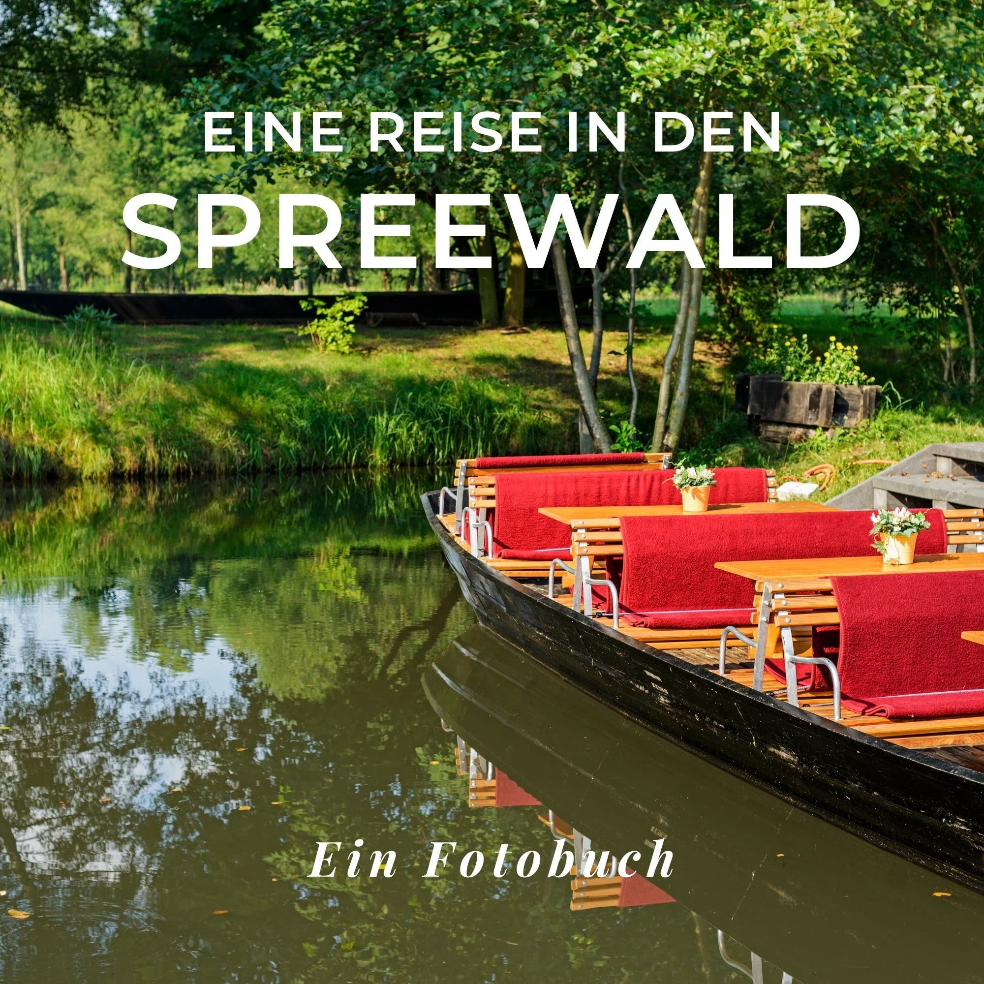 Eine Reise in den Spreewald: Ein Fotobuch. Das perfekte Souvenir & Mitbringsel nach oder vor dem Urlaub. Statt Reiseführer, lieber diesen einzigartigen Bildband Photography