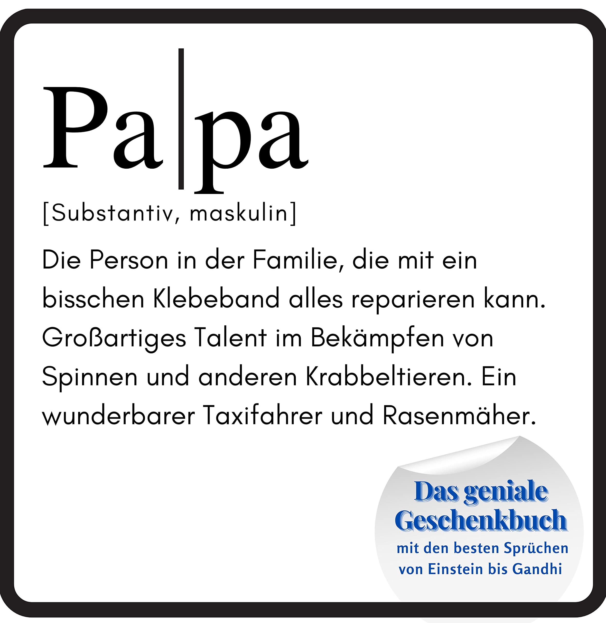 Papa: Das geniale Geschenkbuch mit den besten Sprüchen von Einstein bis Gandhi. Das perfekte Geschenk zum Geburtstag oder zu Weihnachten Lifestyle
