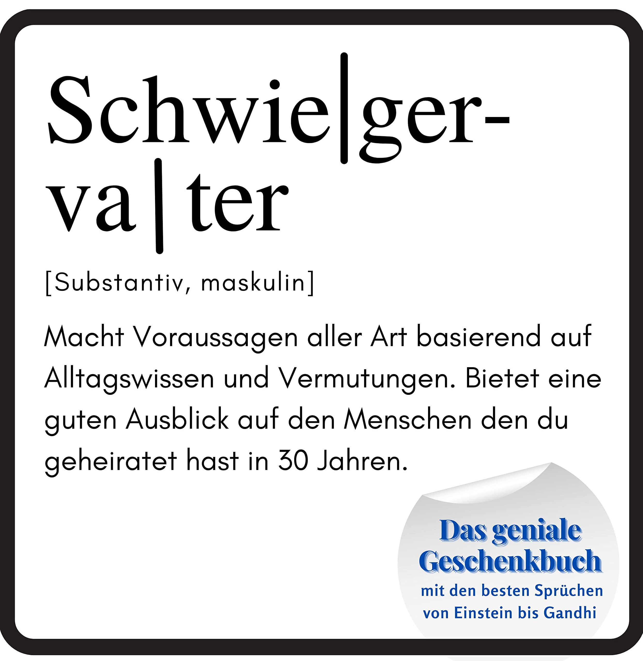 Schwiegervater: Das geniale Geschenkbuch mit den besten Sprüchen von Einstein bis Gandhi. Das perfekte Geschenk zum Geburtstag oder zu Weihnachten Lifestyle